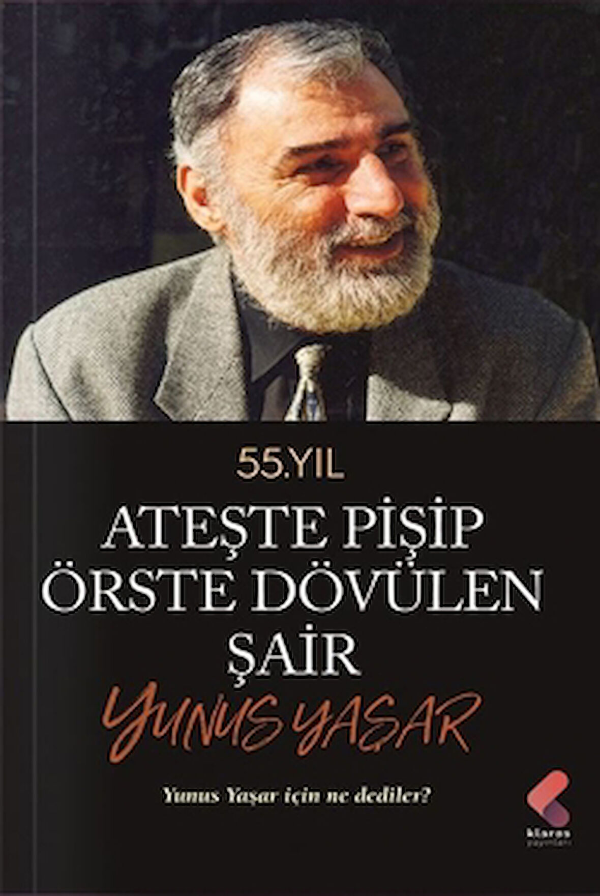 Ateste Pişip Örste Dövülen Şair: Yunus Yaşar