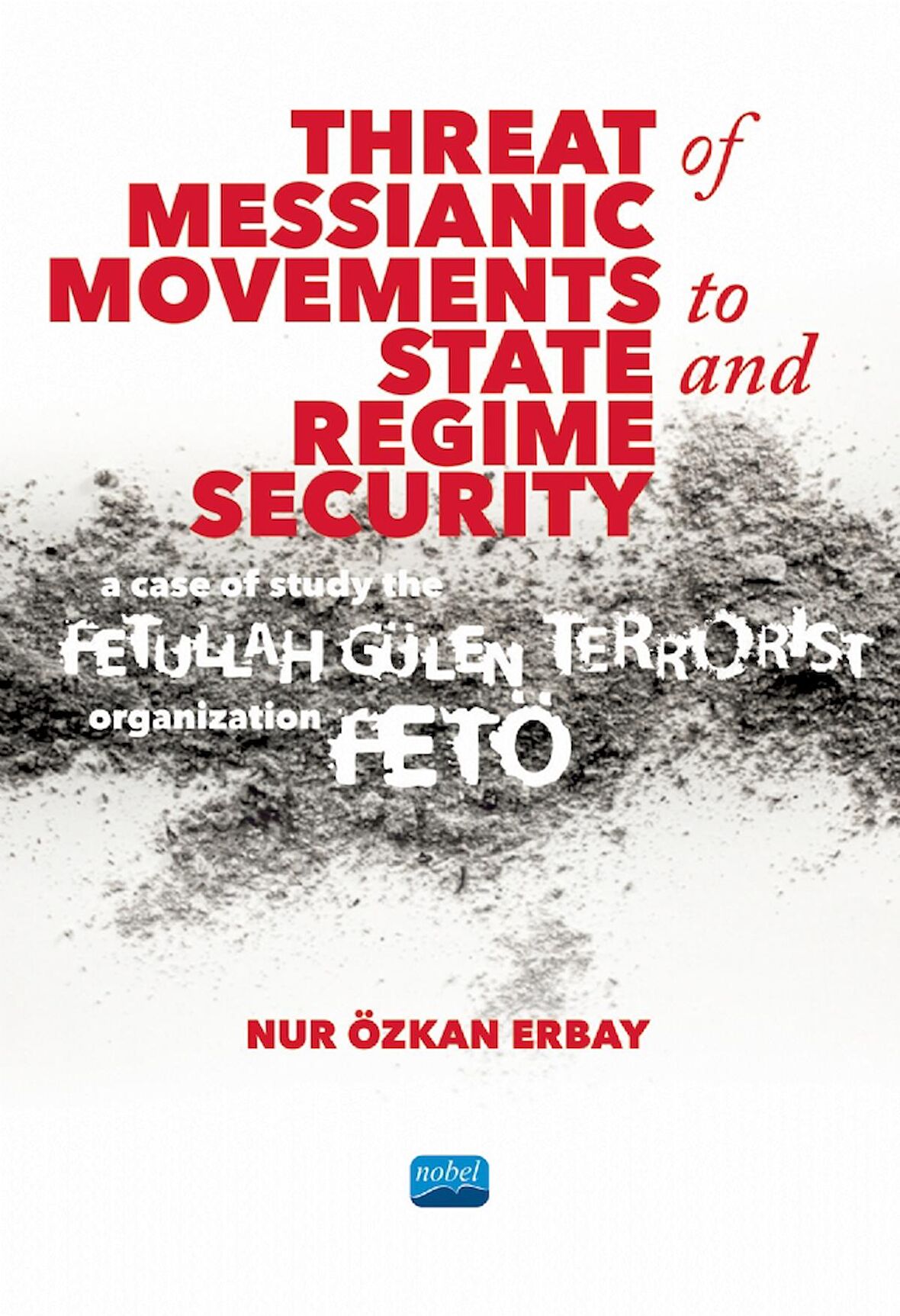 Threat of Messianic Movements to State and Regime Security: A Case Study of the Fetullah Gülen Terrorist Organization (FETÖ)