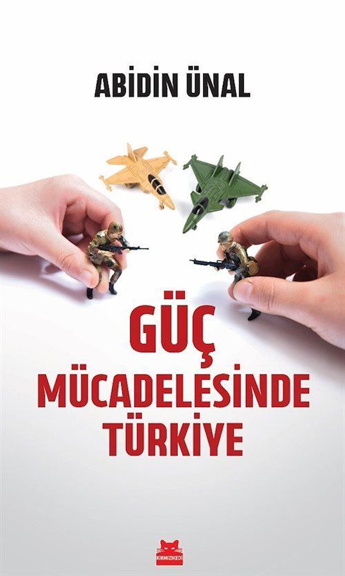 Güç Mücadelesinde Türkiye / Abidin Ünal