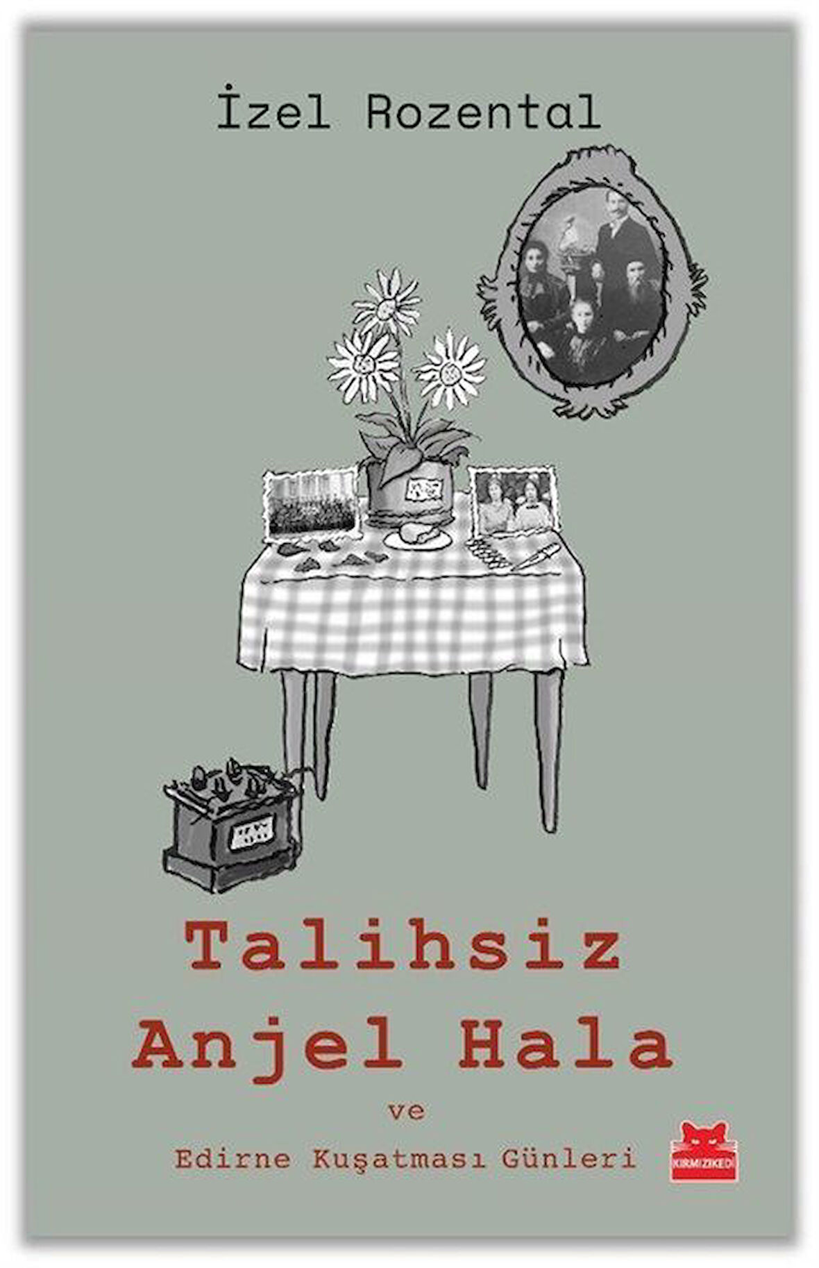 Talihsiz Anjel Hala ve Edirne Kuşatması Günleri / İzel Rozental