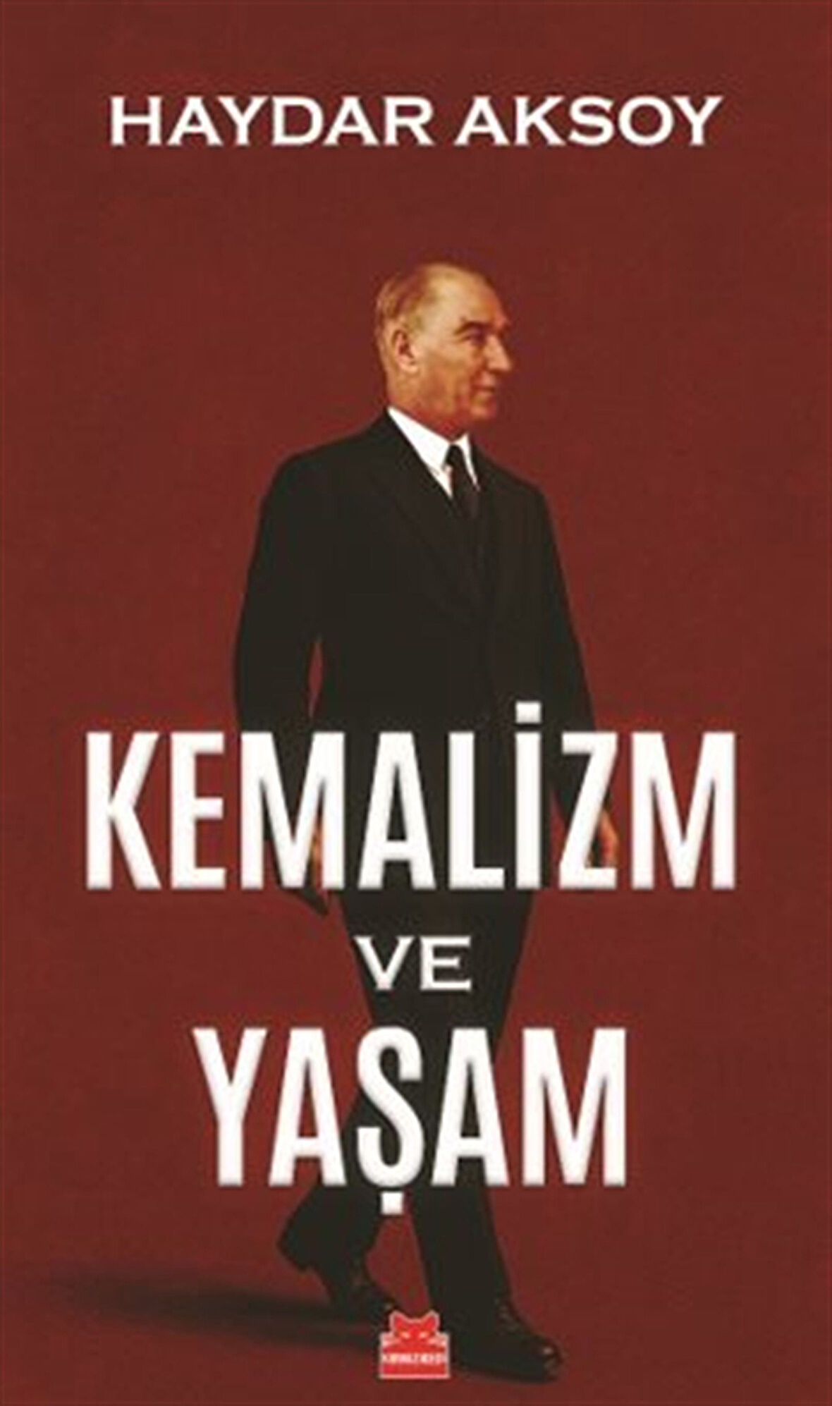 Kemalizm ve Yaşam / Haydar Aksoy