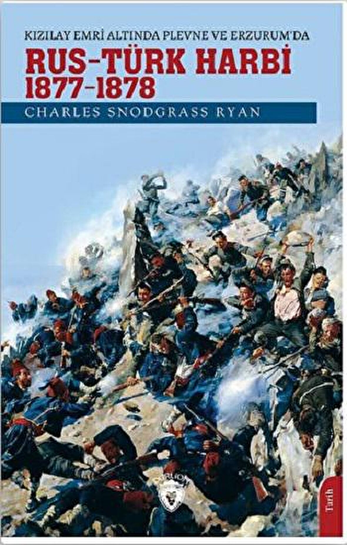 Kızılay Emri Altında Plevne ve Erzurum’da Rus - Türk Harbi / 1877-78