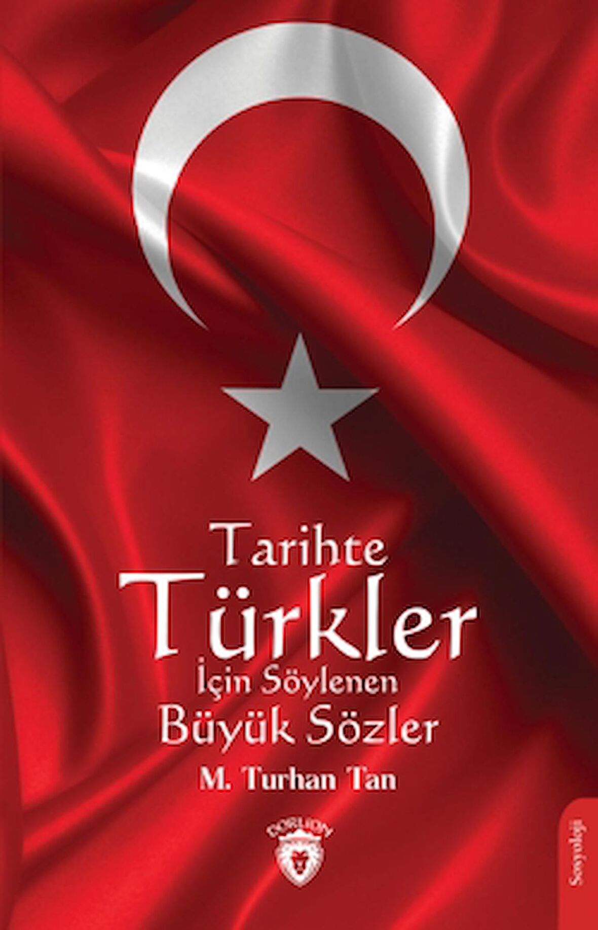 Tarihte Türkler İçin Söylenen Büyük Sözler