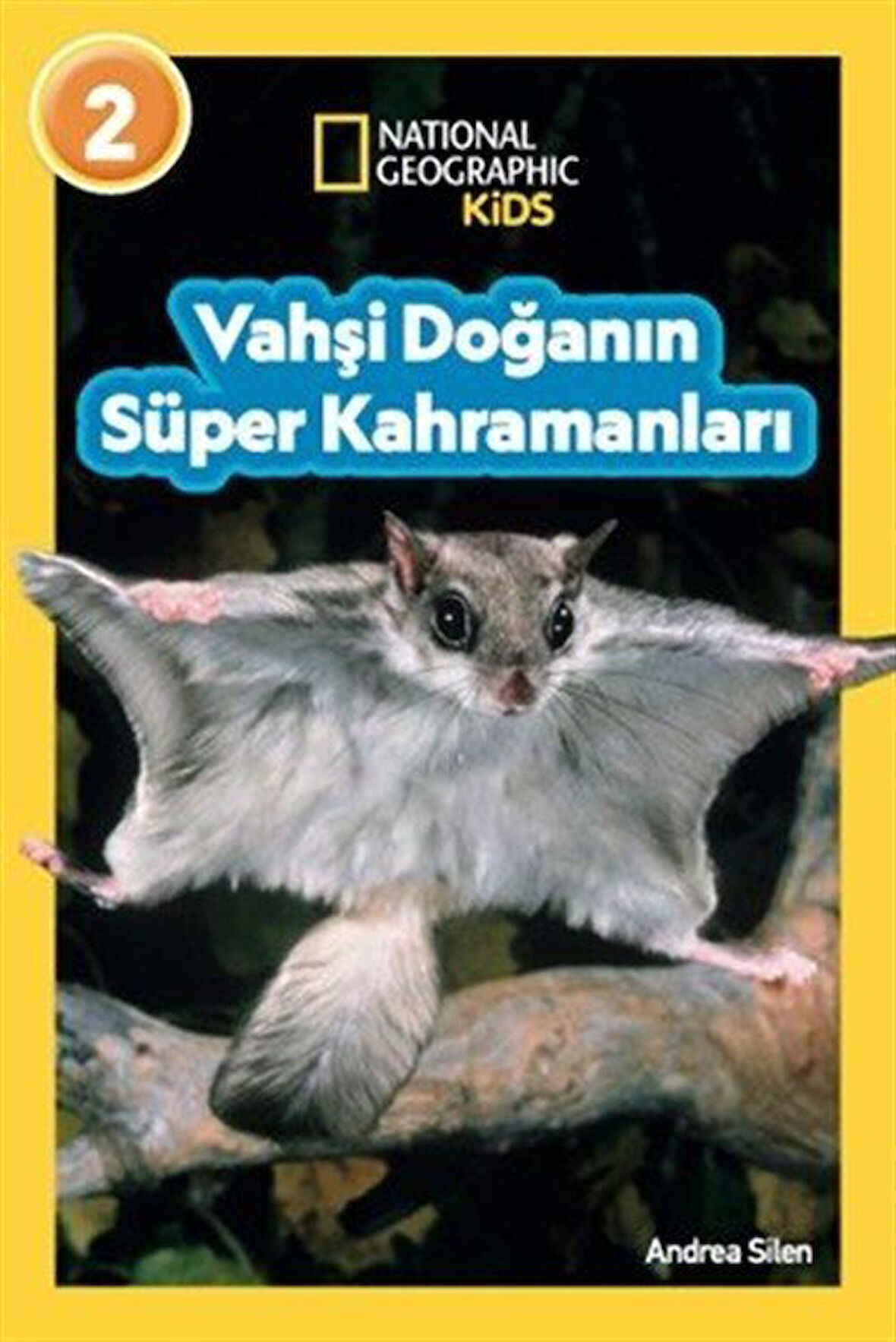 National Geographic Kıds - Vahşi Doğanın Süper Kahramanları / Andrea Silen