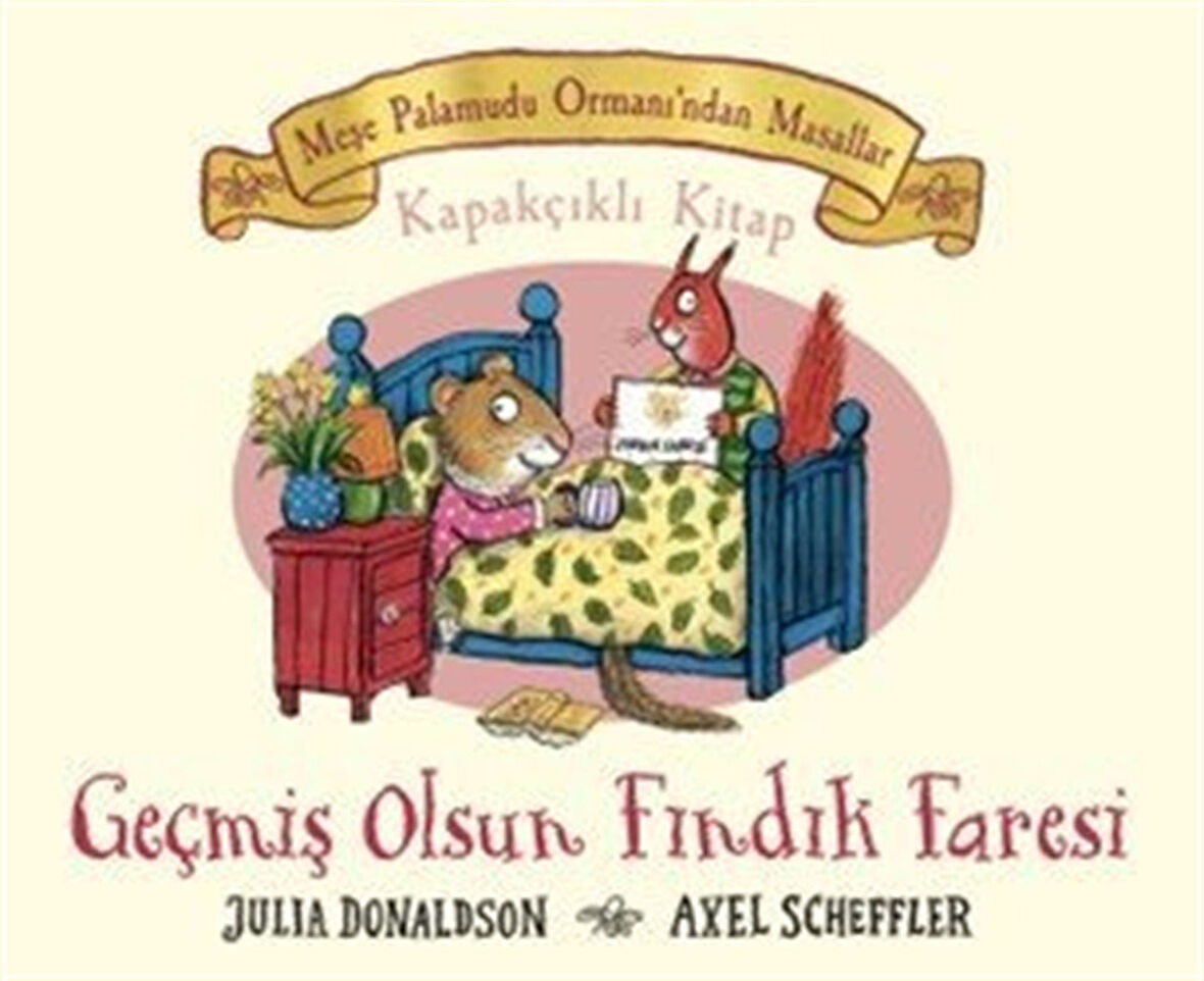 Meşe Palamudu Ormanı'ndan Masallar - Geçmiş Olsun Fındık Faresi / Julia Donaldson