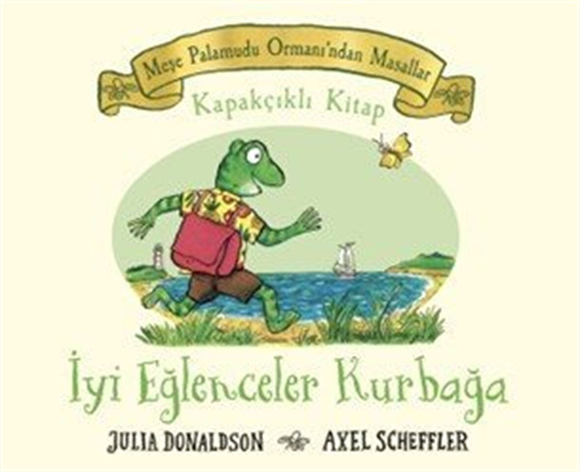 Meşe Palamudu Ormanı'ndan Masallar - İyi Eğlenceler Kurbağa / Julia Donaldson