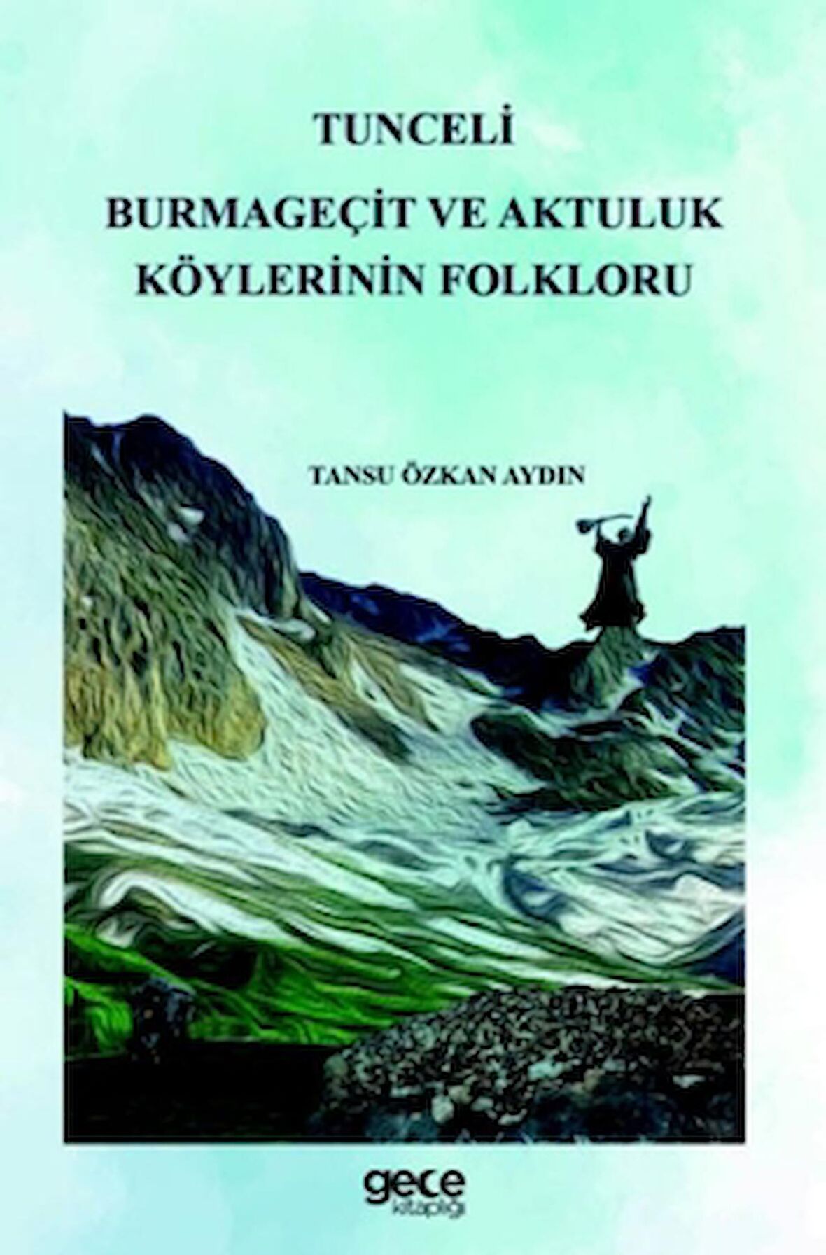 Tunceli Burmageçit ve Aktuluk Köylerinin Folkloru