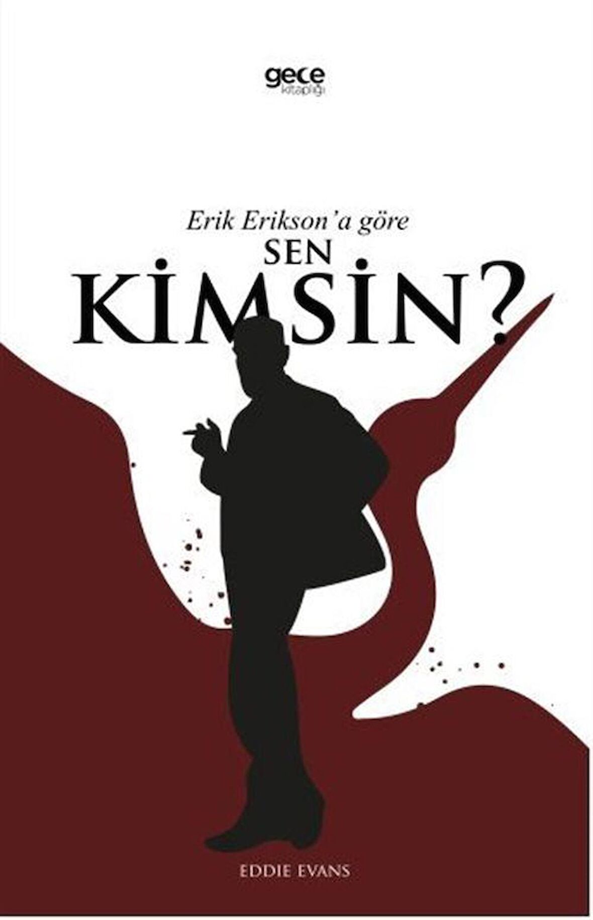 Erik Erikson'a Göre Sen Kimsin? / Erik H. Erikson