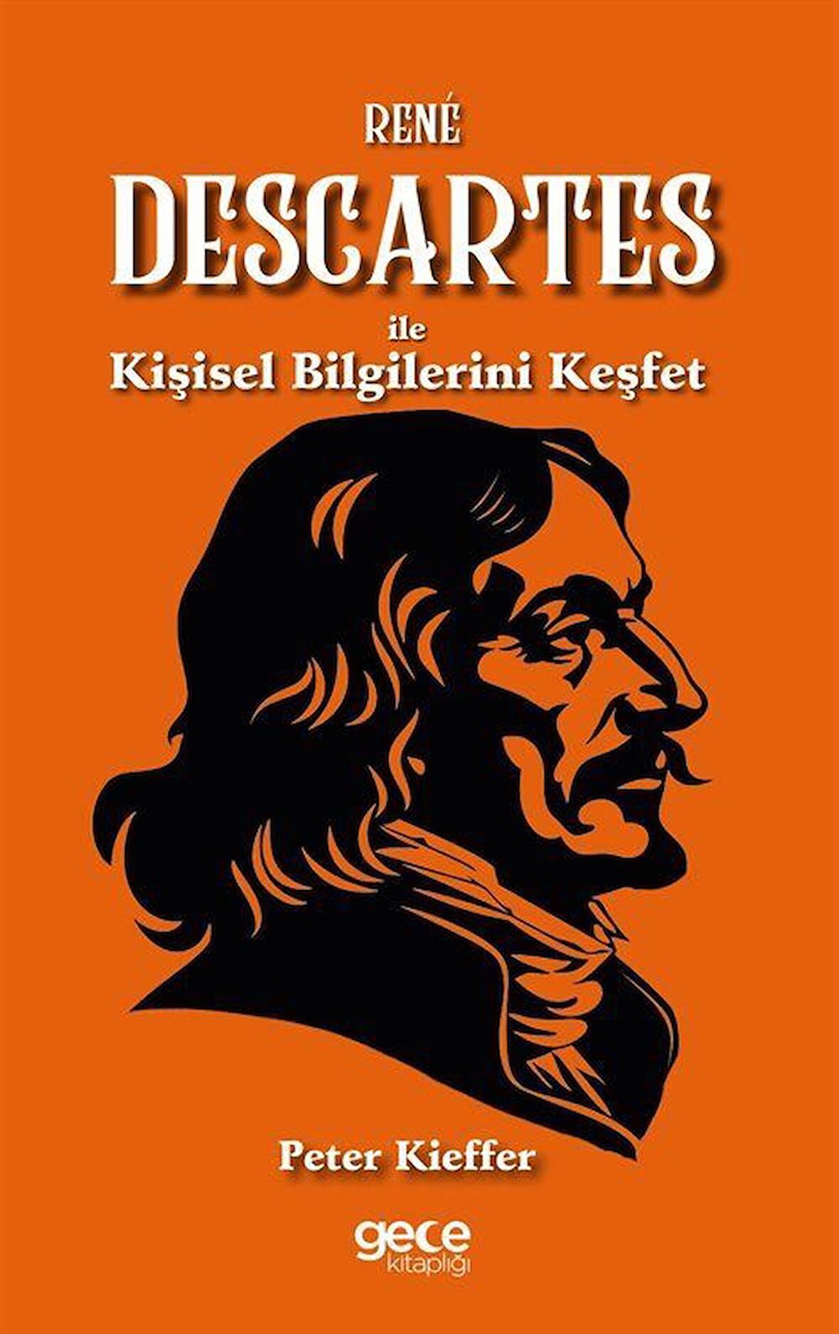 René Descartes ile Kişisel Bilgilerini Keşfet / Peter Kieffer
