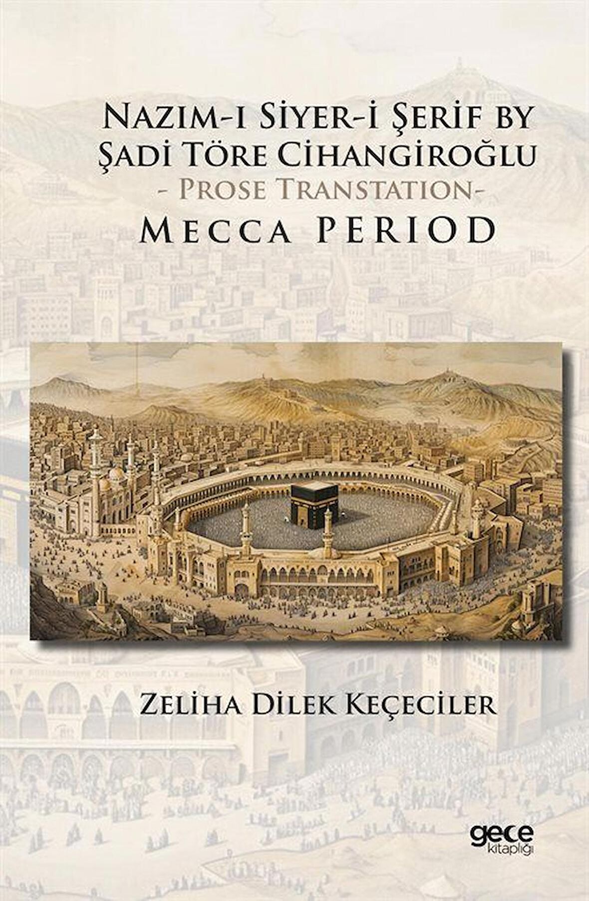 Nazım-ı Siyer-i Serif By Sadi Töre Cihangiroğlu - Prose Transtation- Mecca Period / Zeliha Dilek Keçeciler