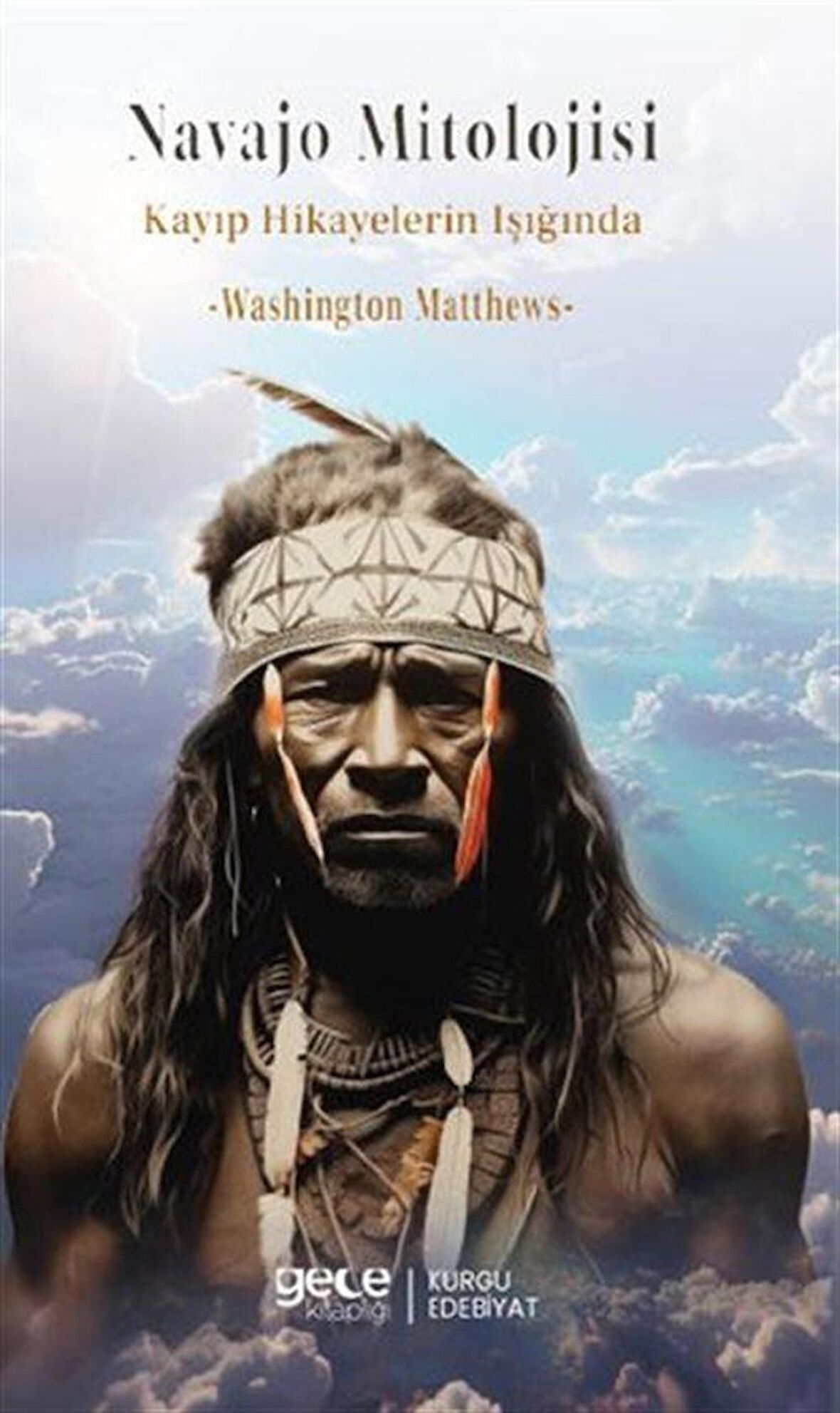 Navajo Mitolojisi / Kayıp Hikayelerin Işığında / Washington Matthews