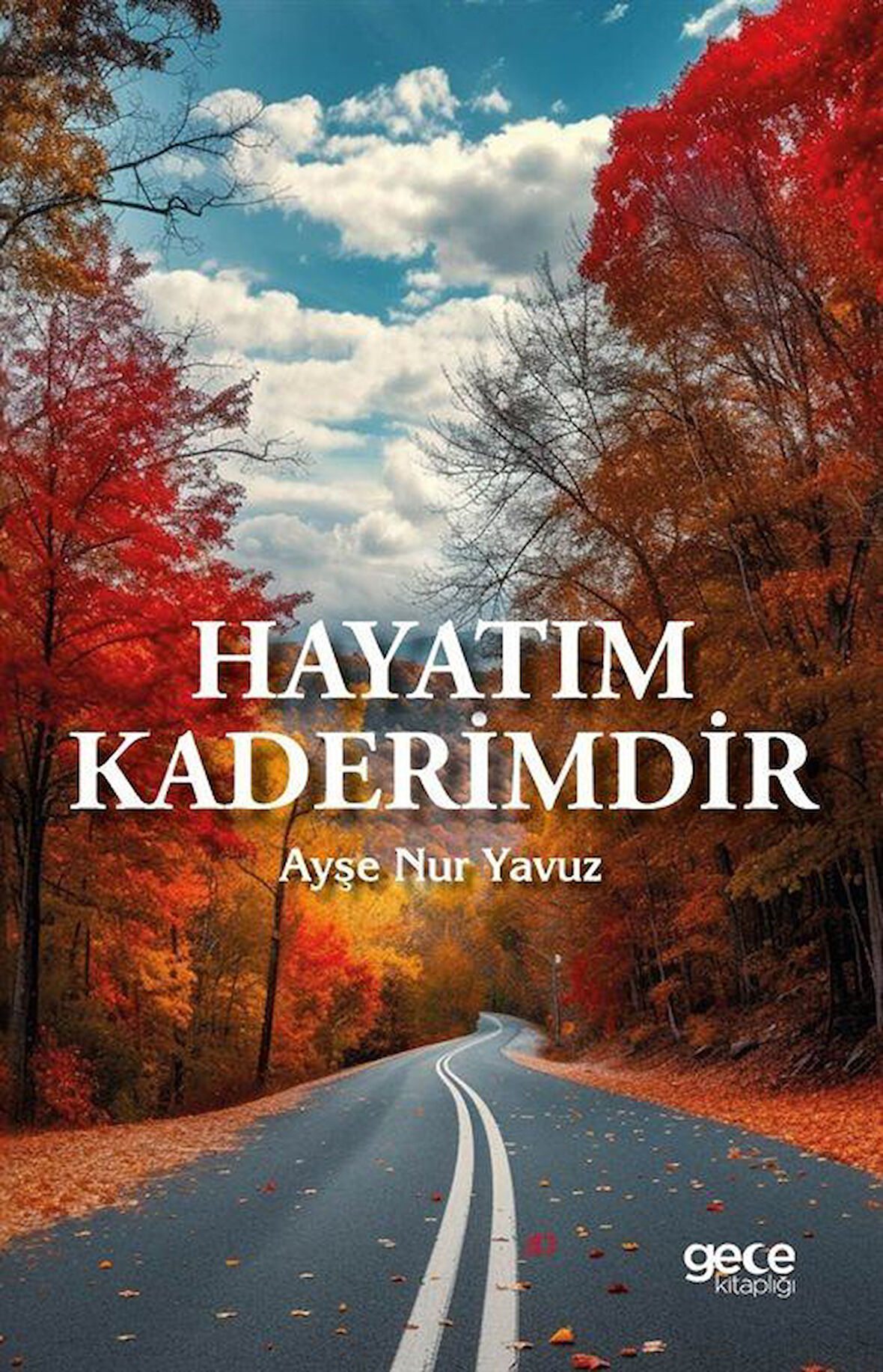 Hayatım Kaderimdir / Ayşe Nur Yavuz