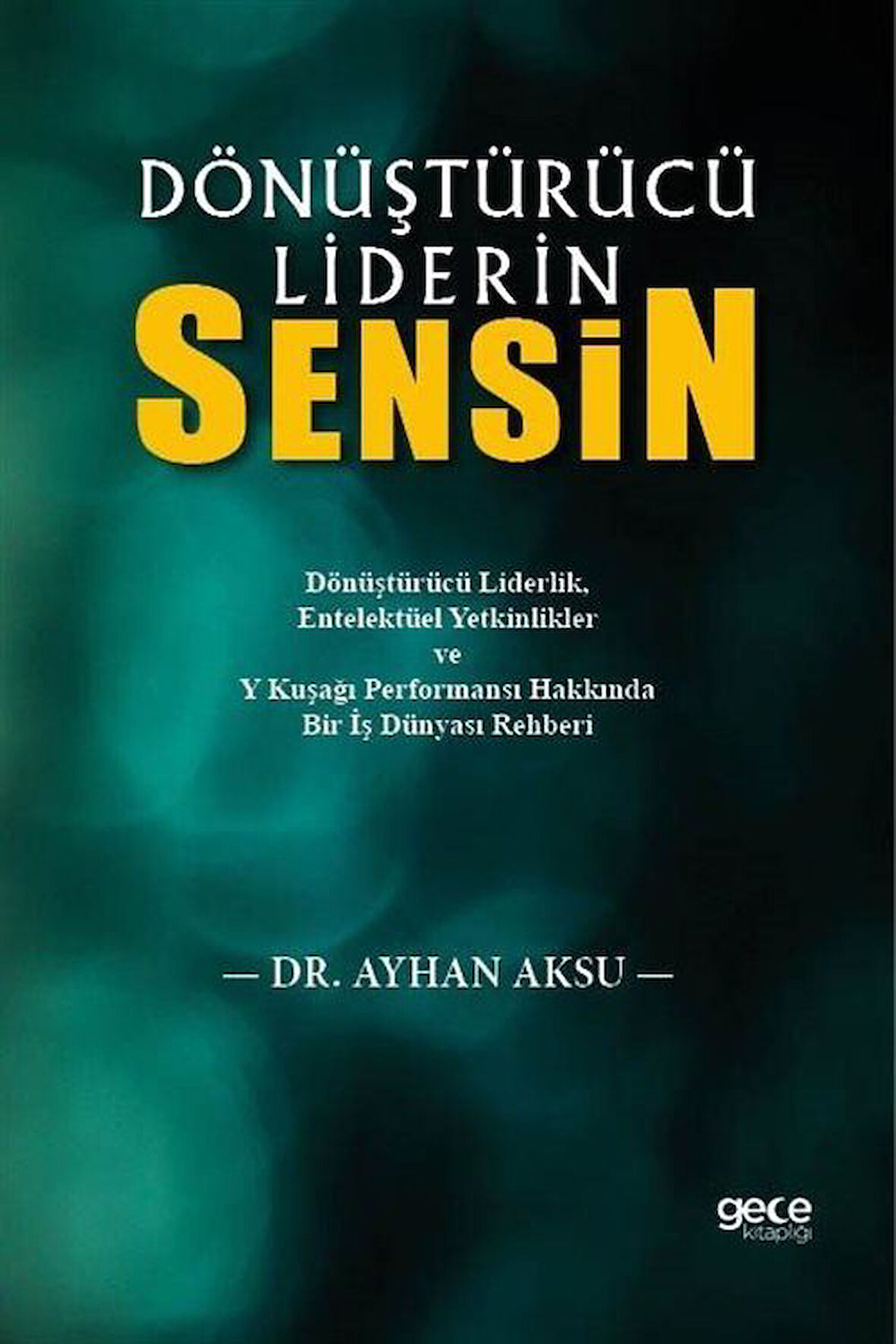 Dönüştürücü Liderin Sensin / Ayhan Aksu