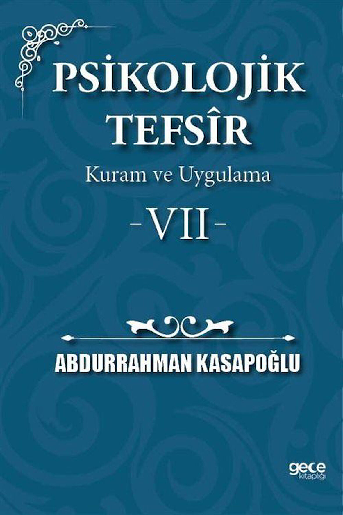 Psikolojik Tefsîr Kuram ve Uygulama 7 / Prof. Abdurrahman Kasapoğlu