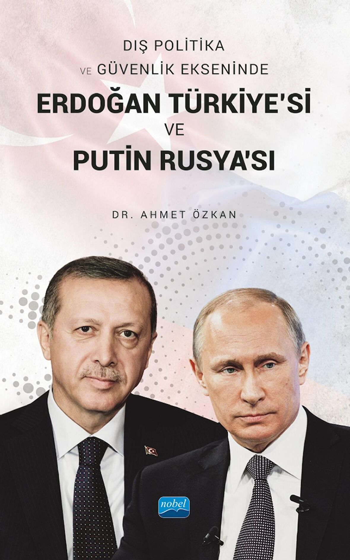 Dış Politika ve Güvenlik Ekseninde Erdoğan Türkiye'si ve Putin Rusya'sı