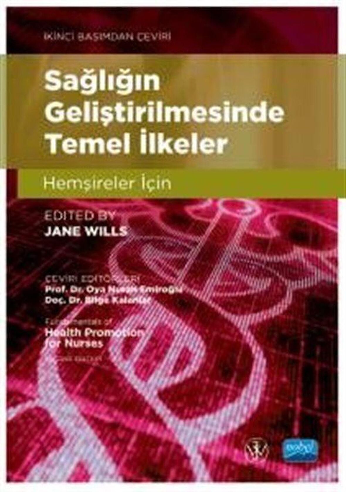 Sağlığın Geliştirilmesinde Temel İlkeler & Hemşireler İçin / Jane Wills