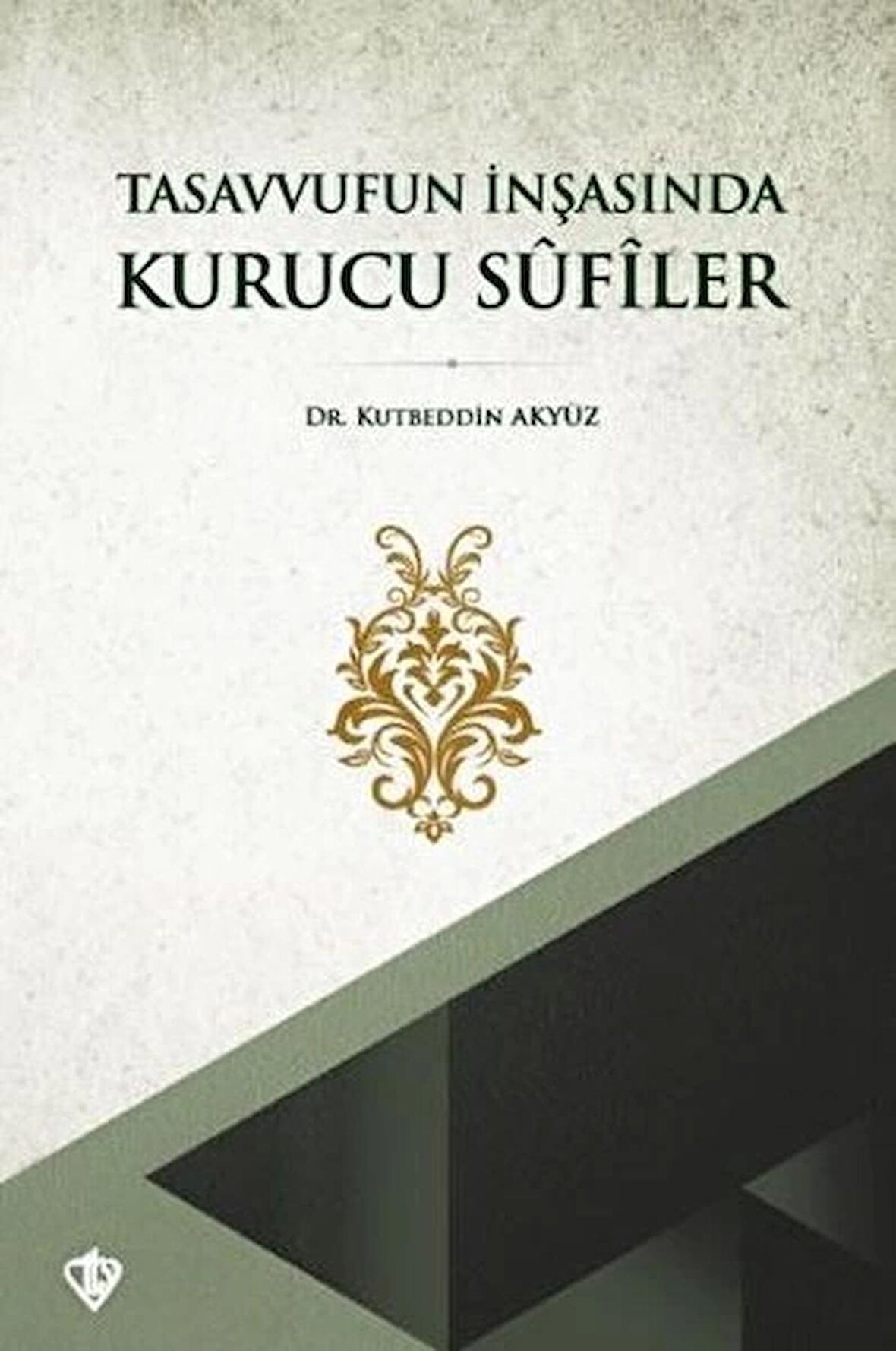 Tasavvufun İnşasında Kurucu Sufiler