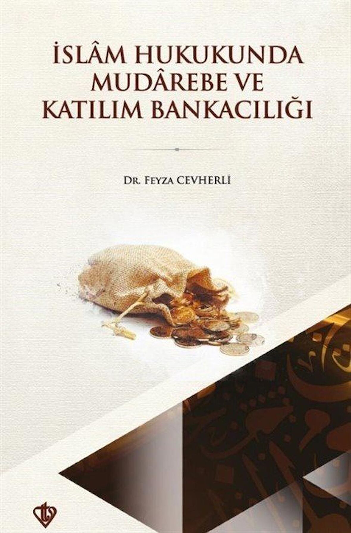 İslam Hukukunda Mudarebe ve Katılım Bankacılığındaki Yeri / Dr. Feyza Cevherli