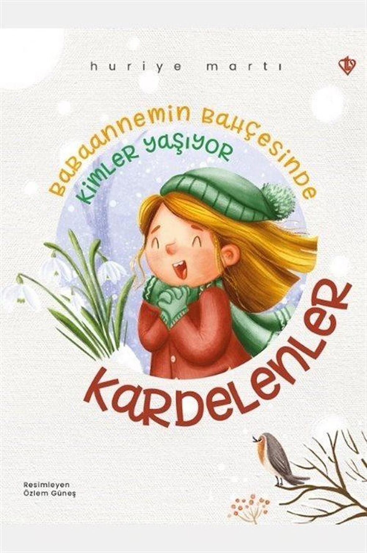 Kardelenler & Babaannemin Bahçesinde Kimler Yaşıyor / Prof. Dr Huriye Martı