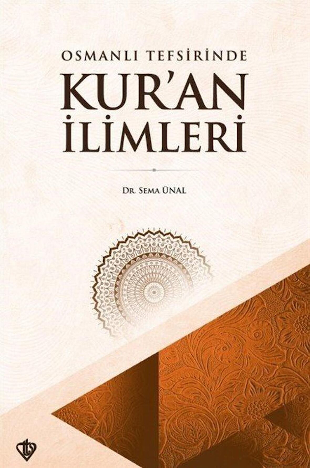 Osmanlı Tefsirinde Kur'an İlimleri / Dr. Sema Ünal