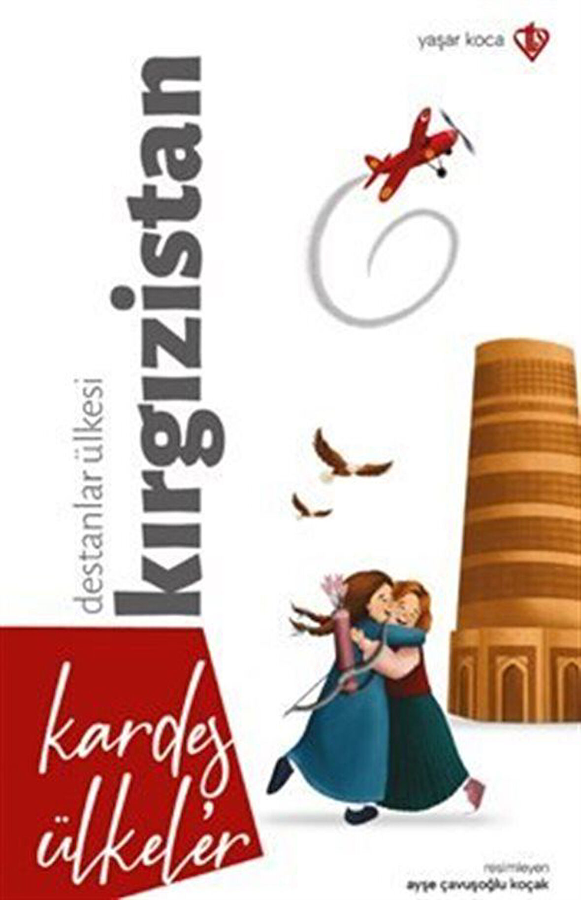 Kardeş Ülkeler Destanlar Ülkesi Kırgızistan / Yaşar Koca