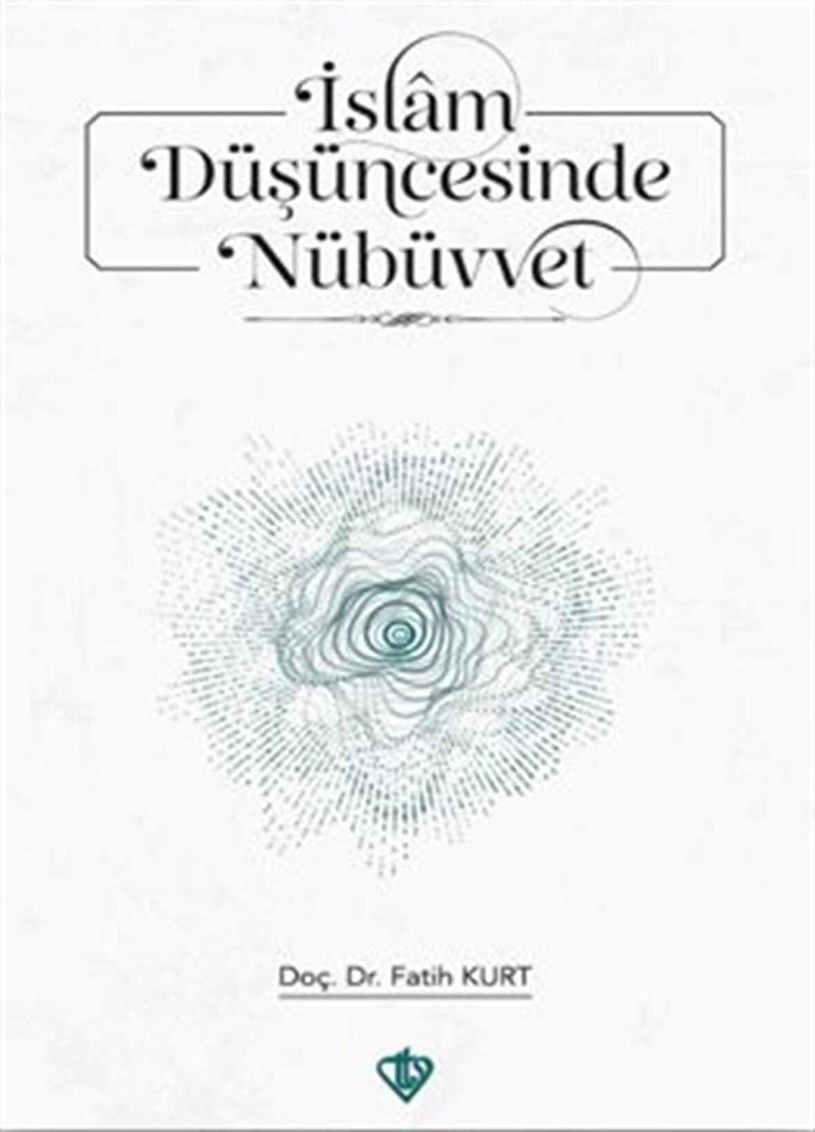 İslam Düşüncesinde Nübüvvet / Fatih Kurt