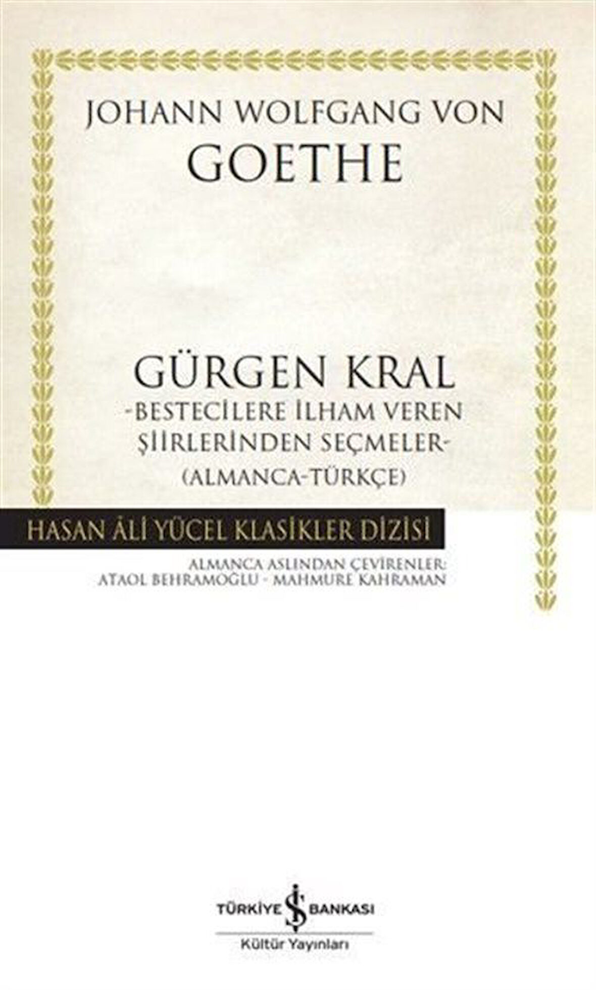 Gürgen Kral Bestecilere İlham Veren Şiirlerinden Seçmeler- Almanca-Türkçe) / Johann Wolfgang von Goethe