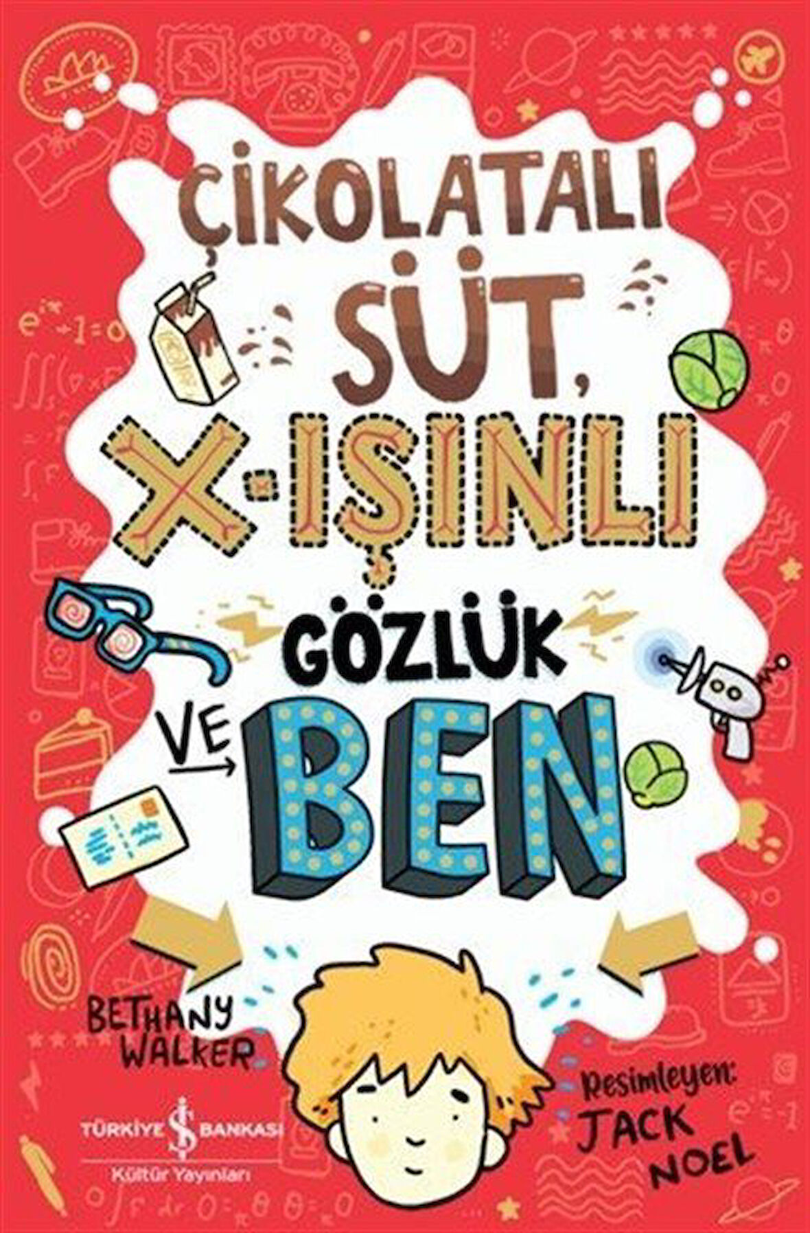 Çikolatali Süt & X-Işınlı Gözlük ve Ben / Bethany Walker