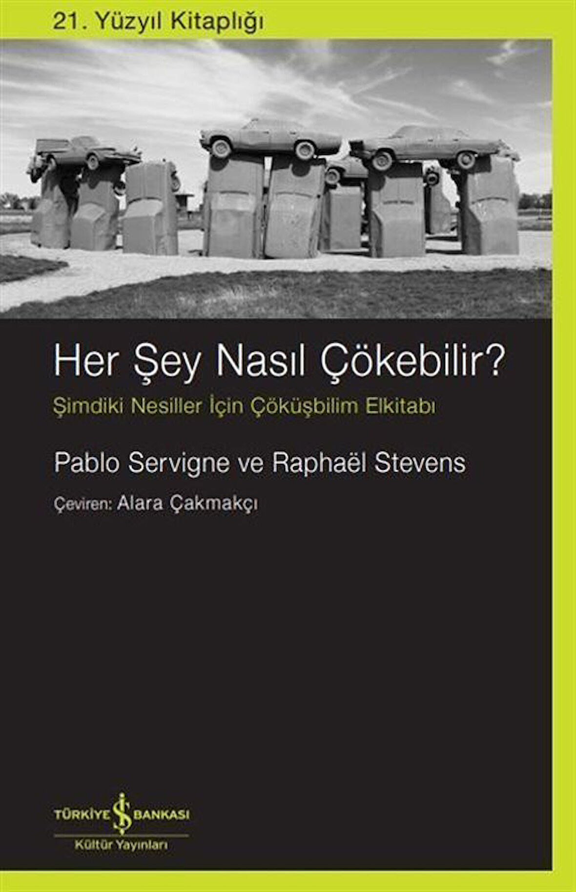 Her şey Nasıl Çökebilir? & Şimdiki Nesiller İçin Çöküşbilim El Kitabı / Pablo Servigne