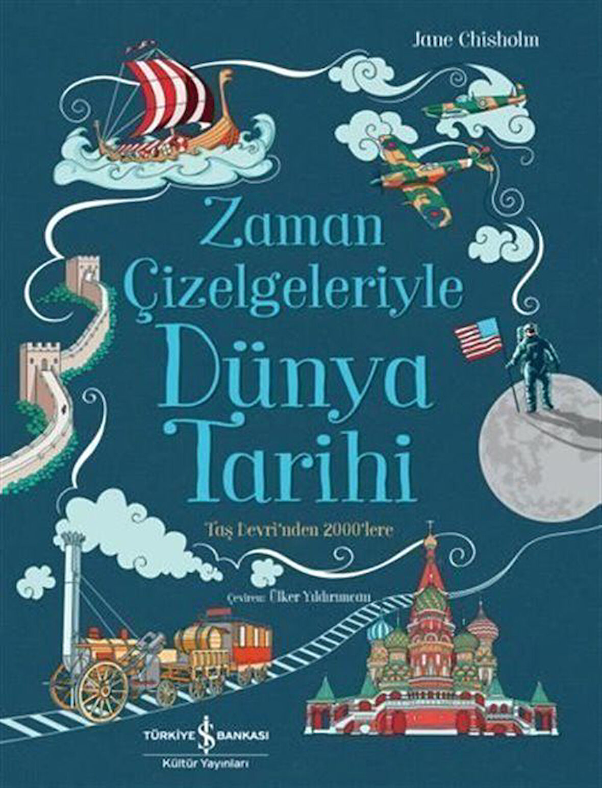 Zaman Çizelgeleriyle Dünya Tarihi / Jane Chisholm