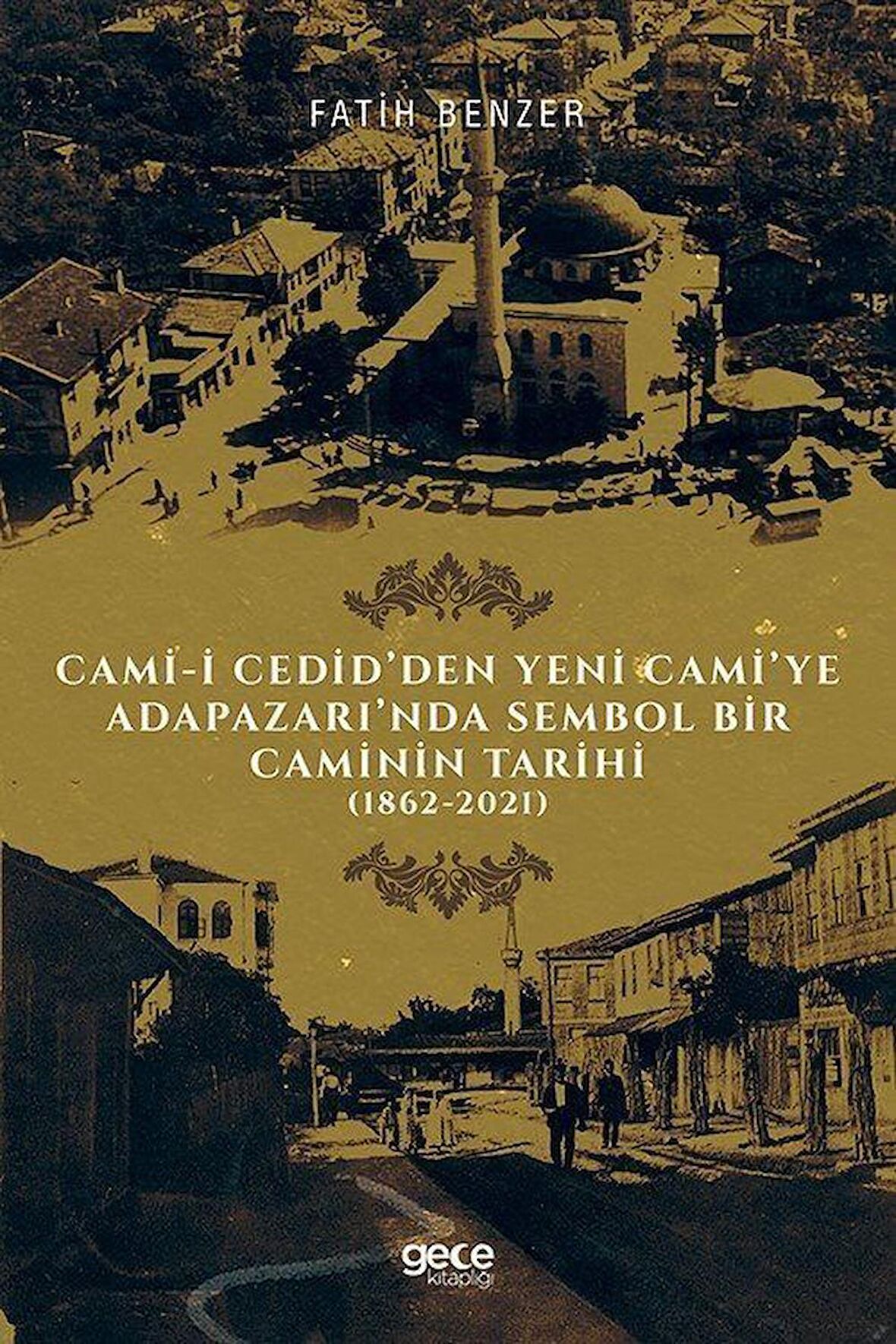 Cami-i Cedid’den Yeni Cami’ye Adapazarı’nda Sembol Bir Caminin Tarihi