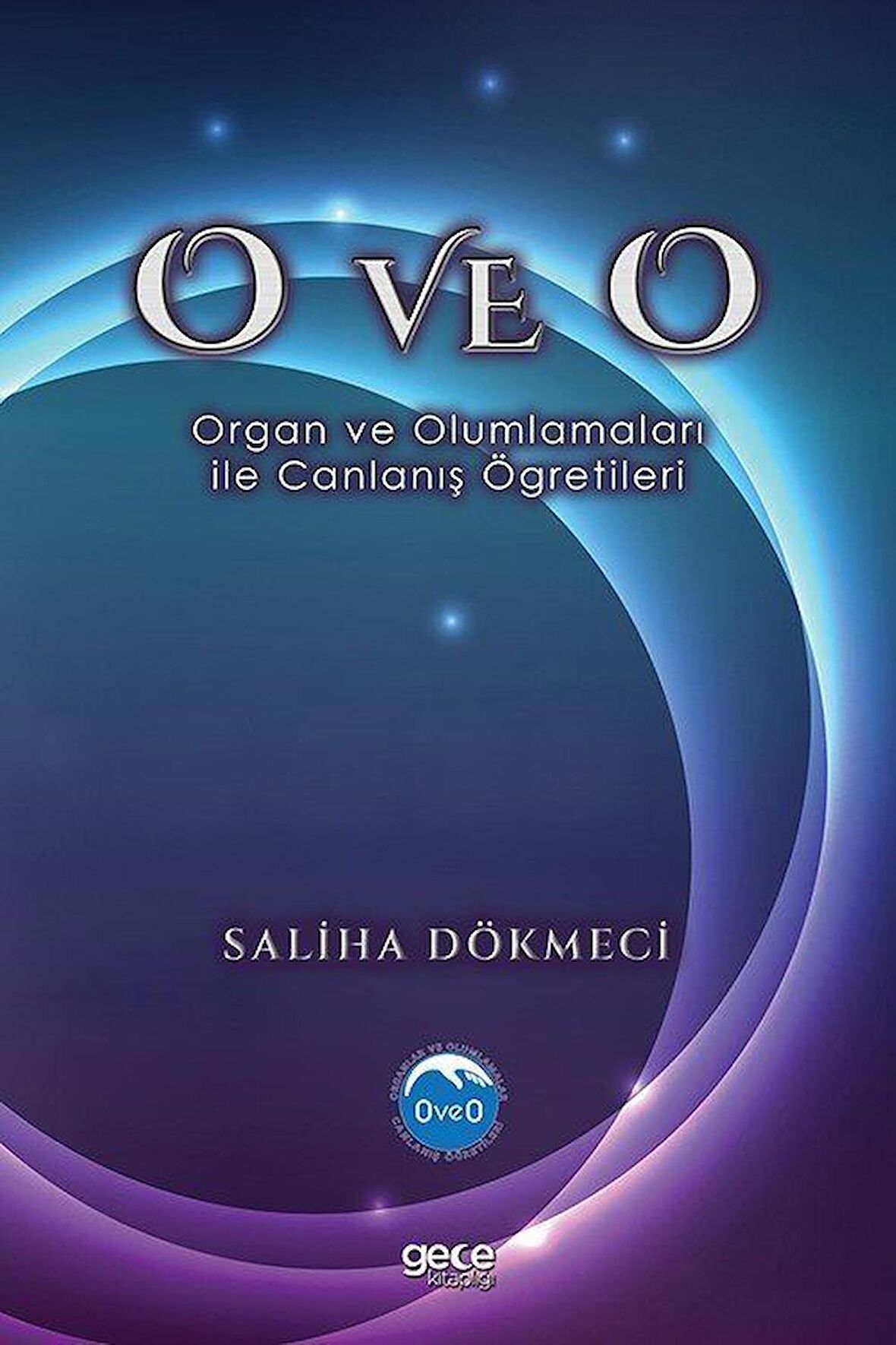 O ve O - Organ ve Olumlamaları İle Canlanış Öğretileri