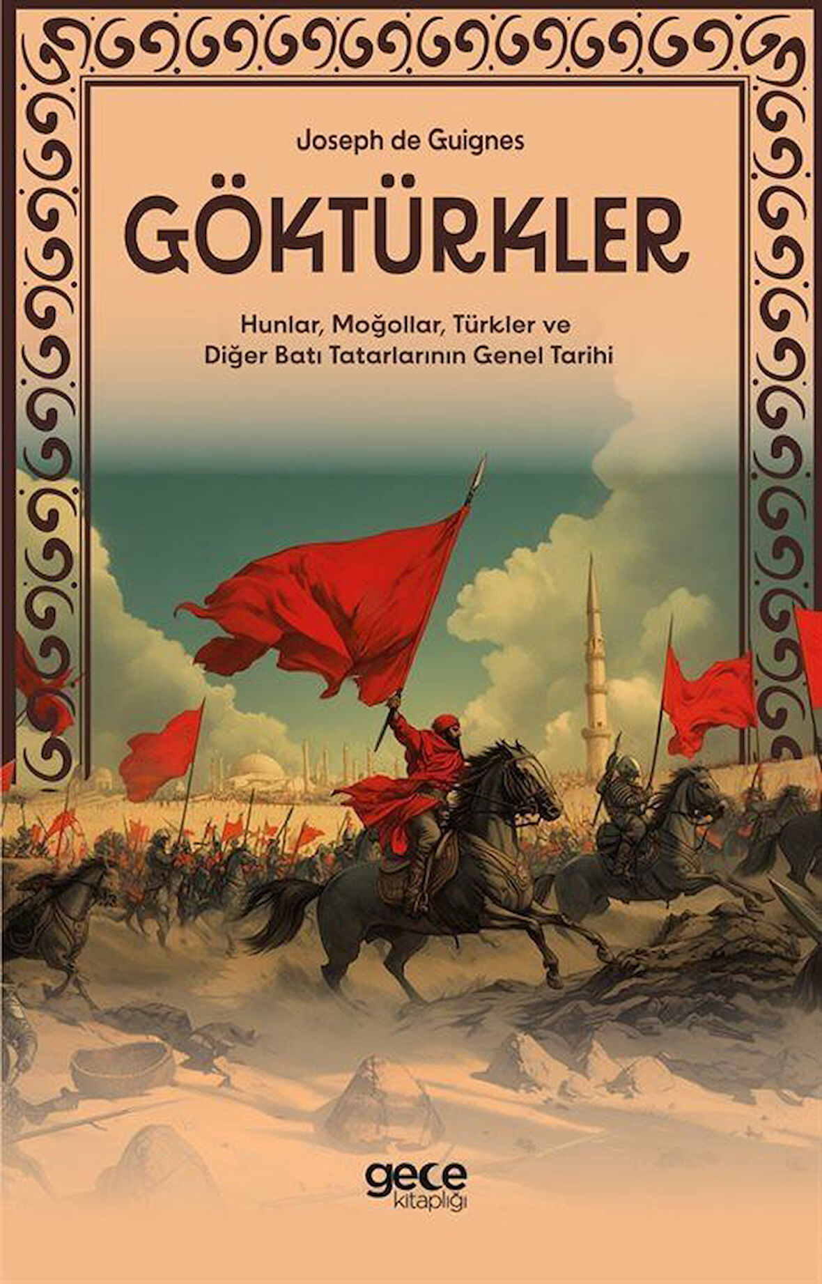 Göktürkler & Hunlar, Moğollar, Türkler ve Diğer Batı Tatarlarının Genel Tarihi / Joseph de Guignes