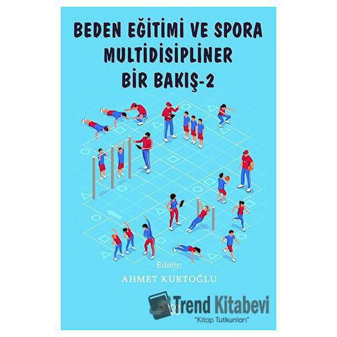 Beden Eğitimi ve Spora Multidisipliner Bir Bakış - 2