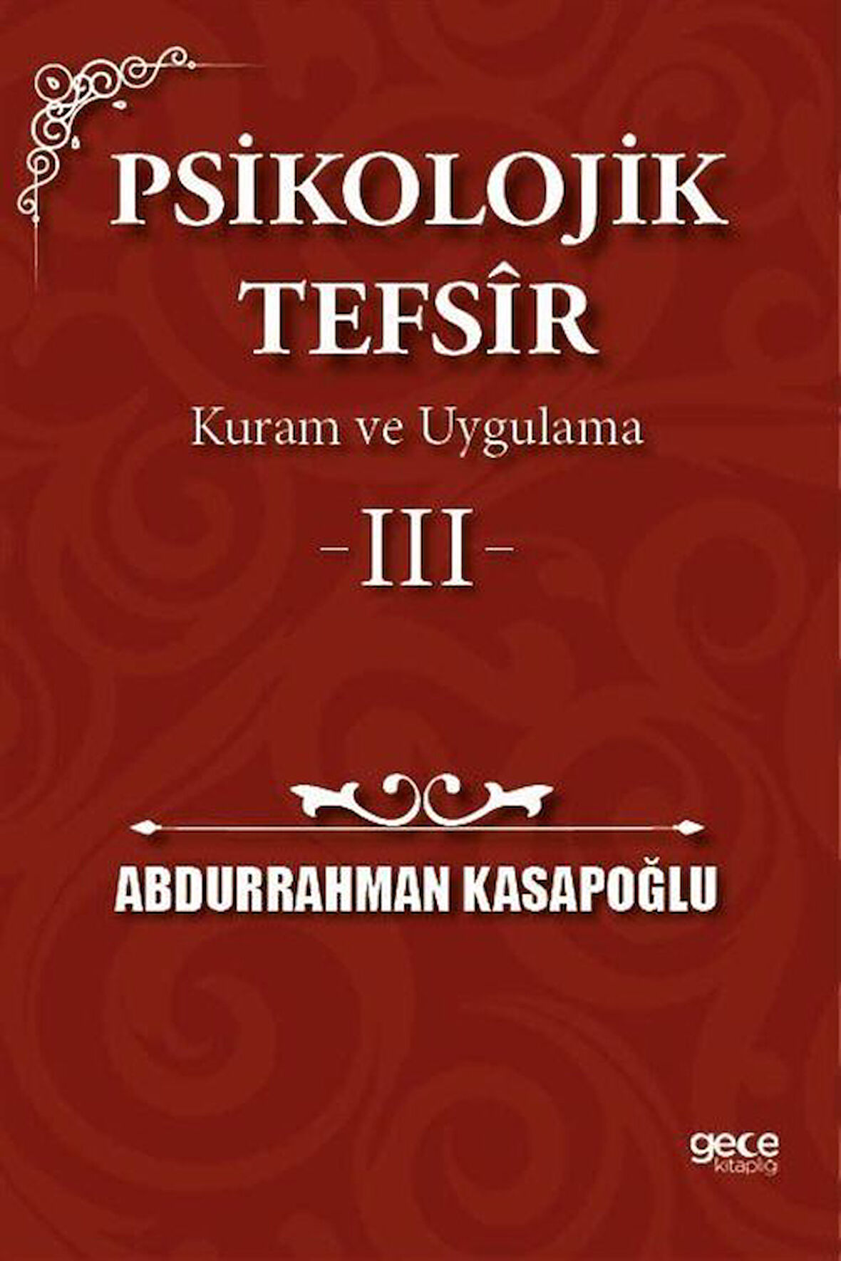 Psikolojik Tefsîr Kuram ve Uygulama 3 / Prof. Abdurrahman Kasapoğlu