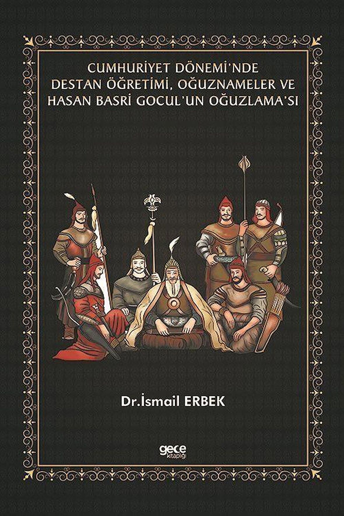 Cumhuriyet Dönemi’nde Destan Öğretimi, Oğuznameler ve Hasan Basri Gocul’un Oğuzlama’sı