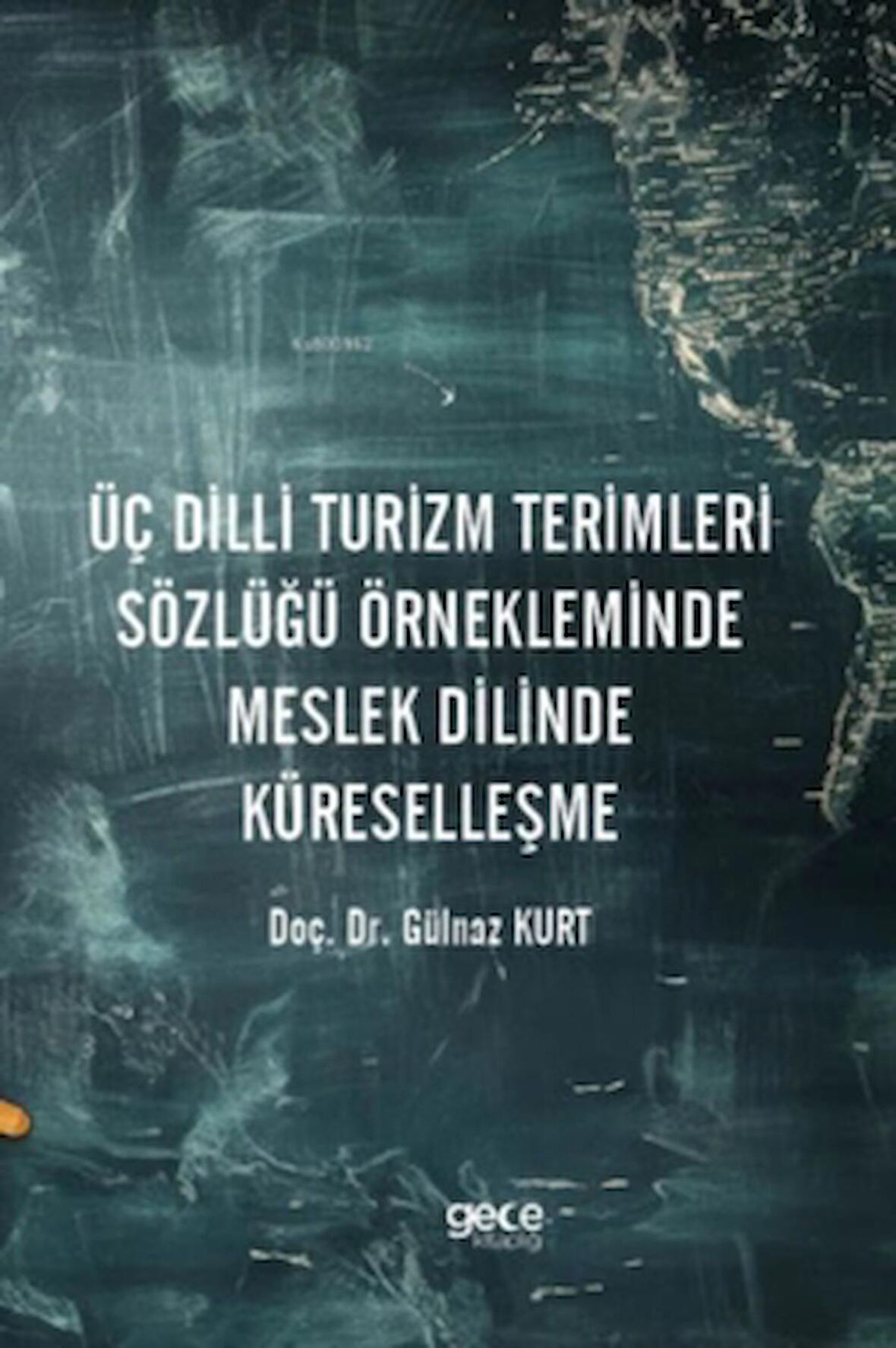 Üç Dilli Turizm Terimleri Sözlüğü Örnekleminde Meslek Dilinde Küreselleşme