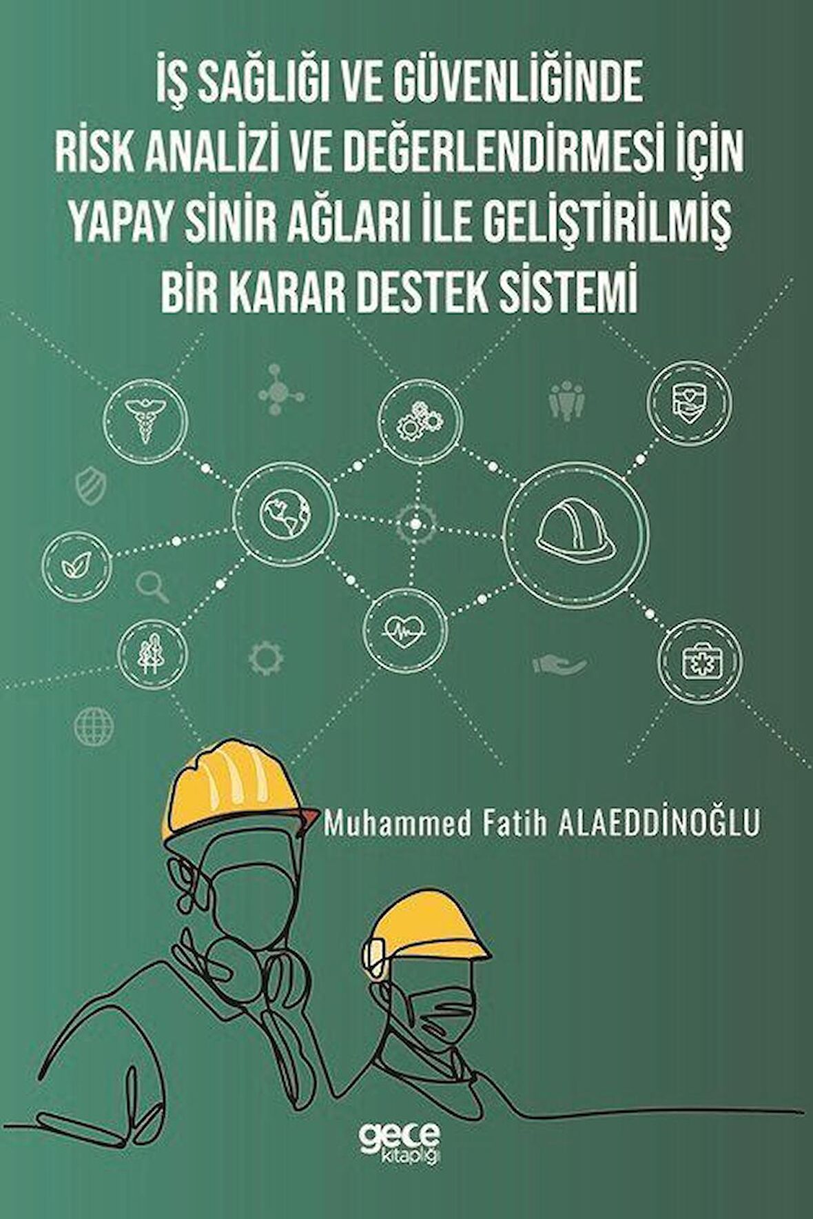 İş Sağlığı ve Güvenliğinde Risk Analizi ve Değerlendirmesi İçin Yapay Sinir Ağları ile Geliştirilmiş Bir Karar Destek Sistemi