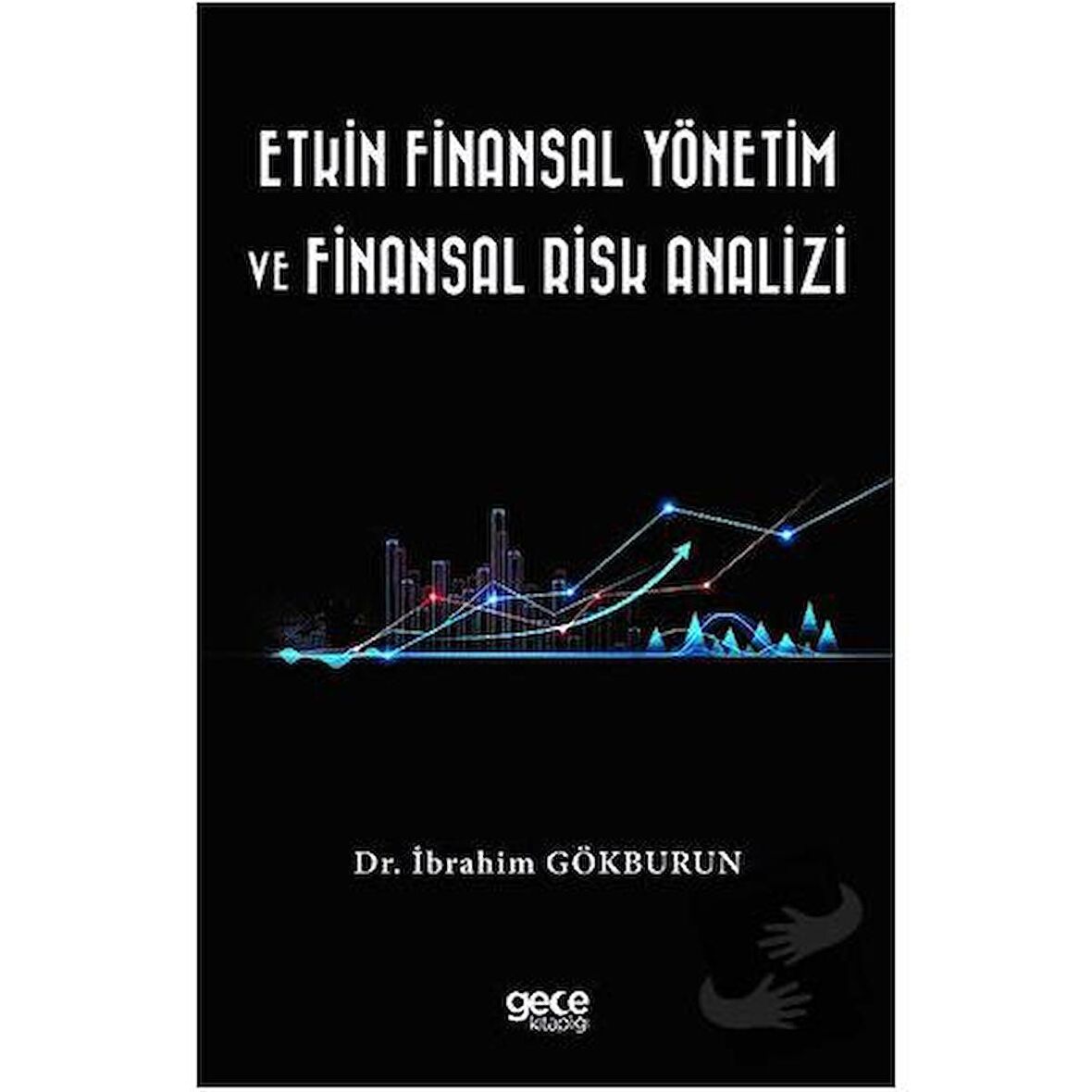 Etkin Finansal Yönetim ve Finansal Risk Analizi