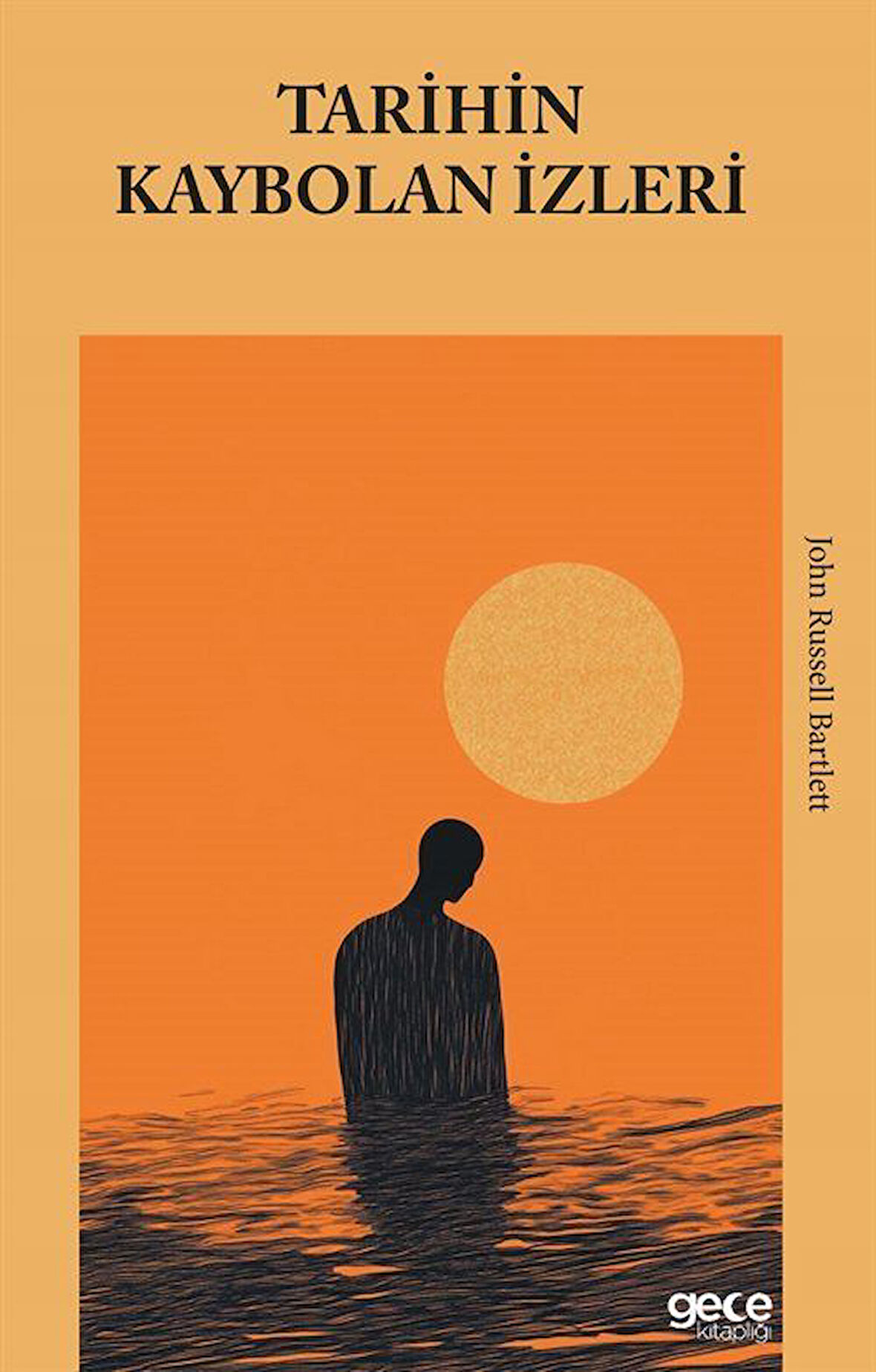 Tarihin Kaybolan İzleri / John Russell Bartlett