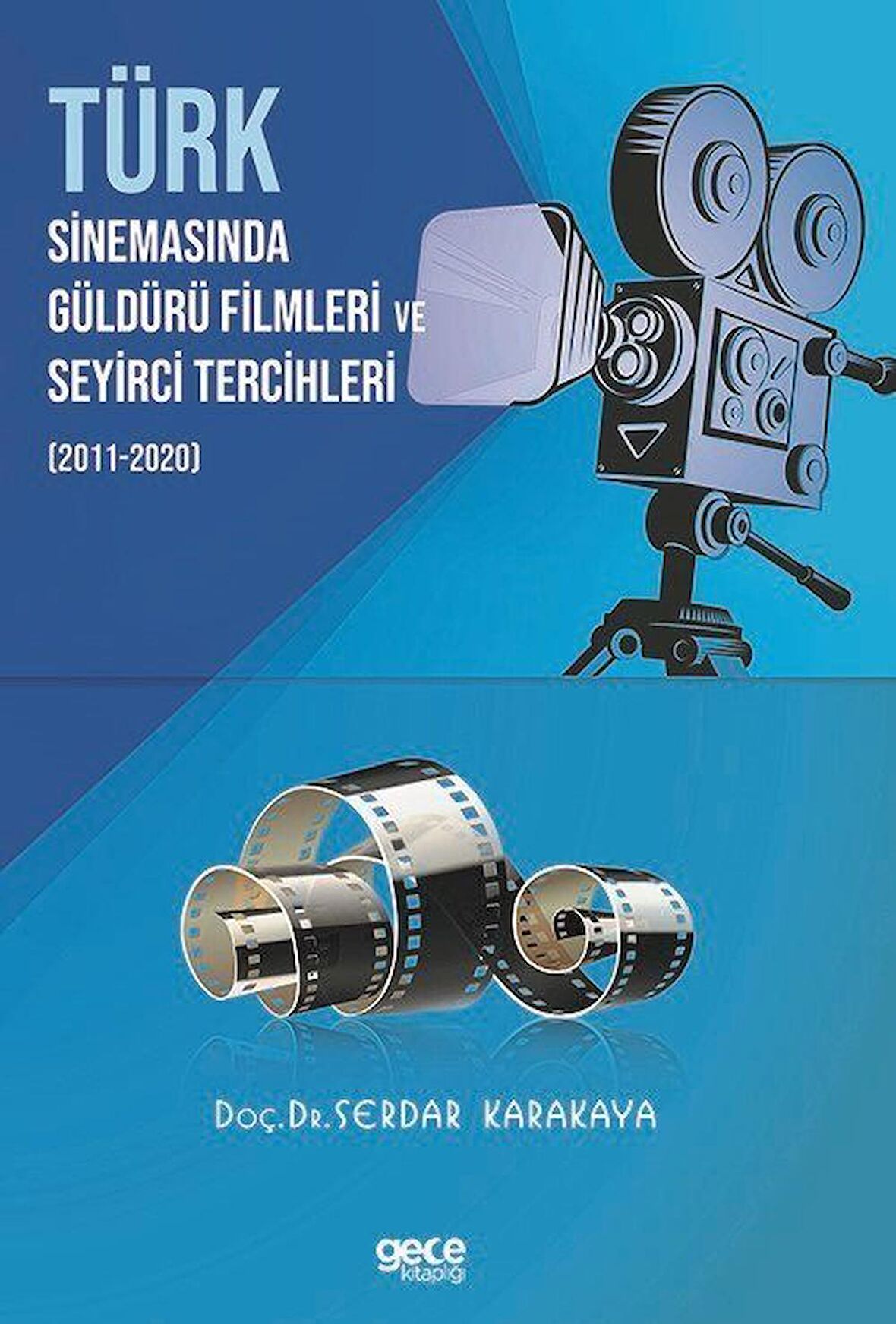 Türk Sinemasinda Güldürü Filmleri ve Seyirci Tercihleri 2011 - 2020