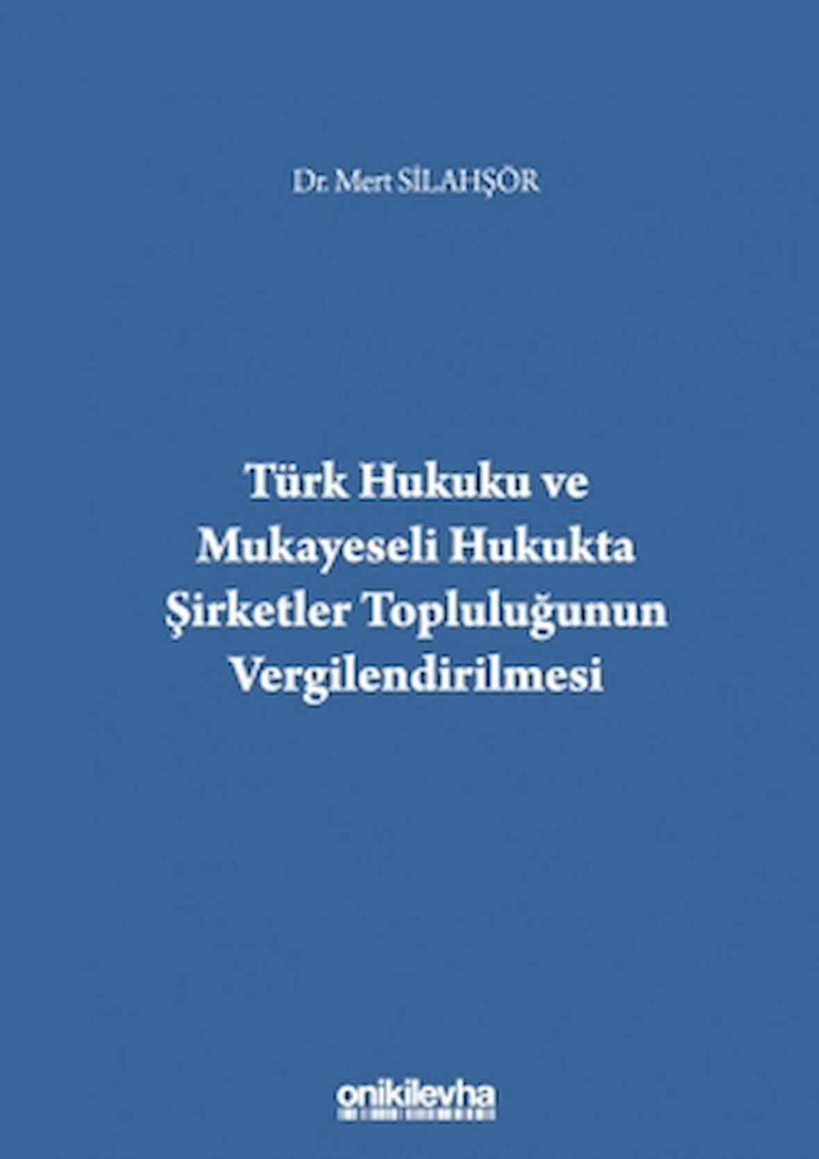 Türk Hukuku ve Mukayeseli Hukukta Şirketler Topluluğunun Vergilendirilmesi