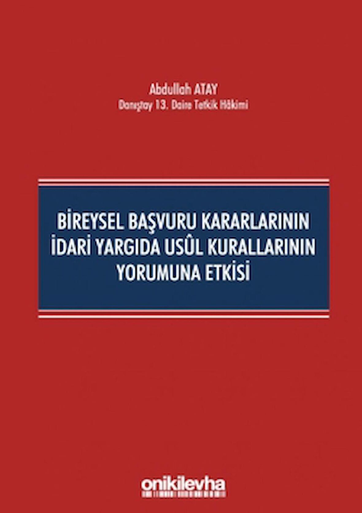 Bireysel Başvuru Kararlarının İdari Yargıda Usul Kurallarının Yorumuna Etkisi