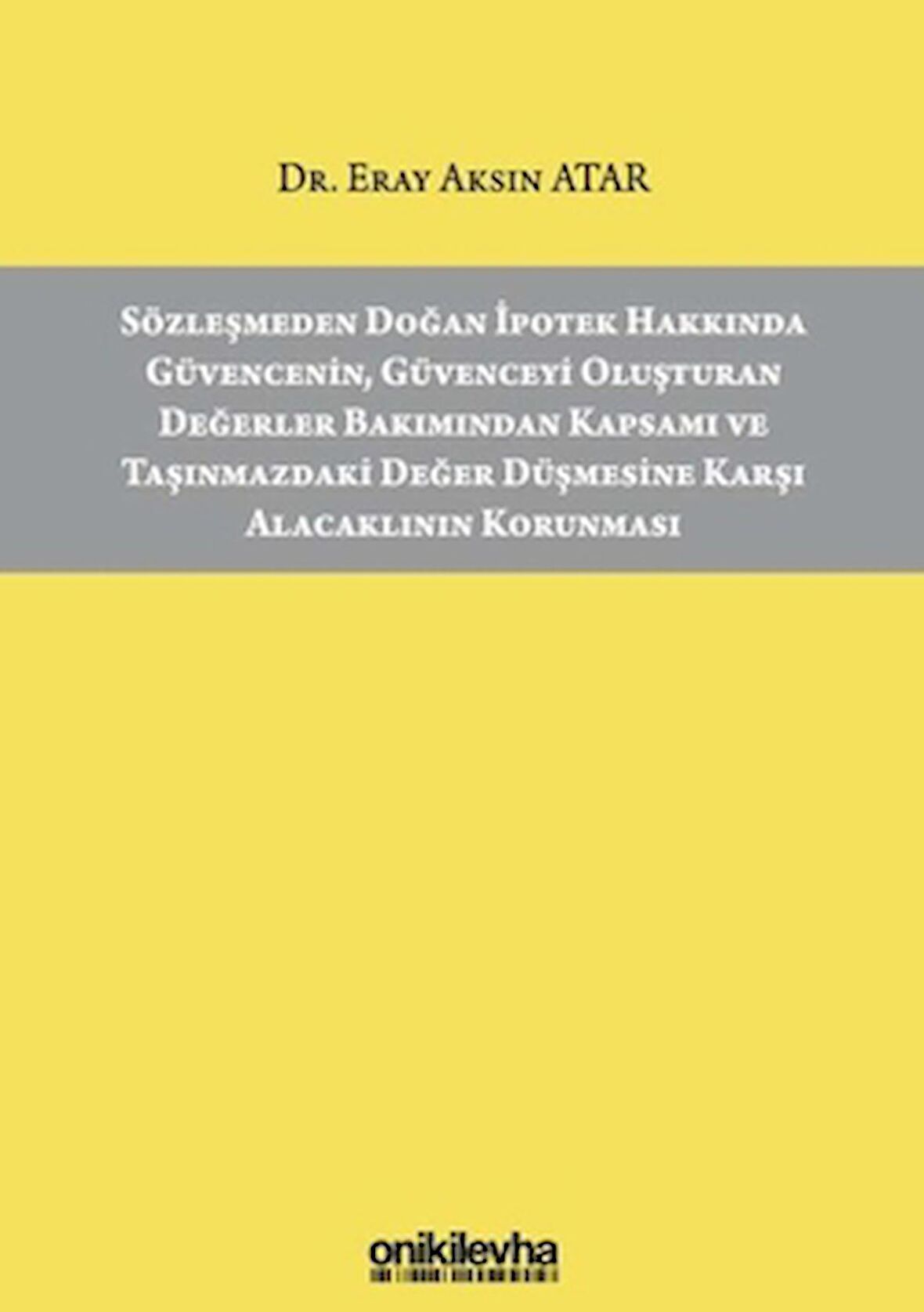 Sözleşmeden Doğan İpotek Hakkında Güvencenin Güvenceyi Oluşturan Değerler Bakımından Kapsamı ve Taşınmazdaki Değer Düşmesine Karşı Alacaklının Korunması