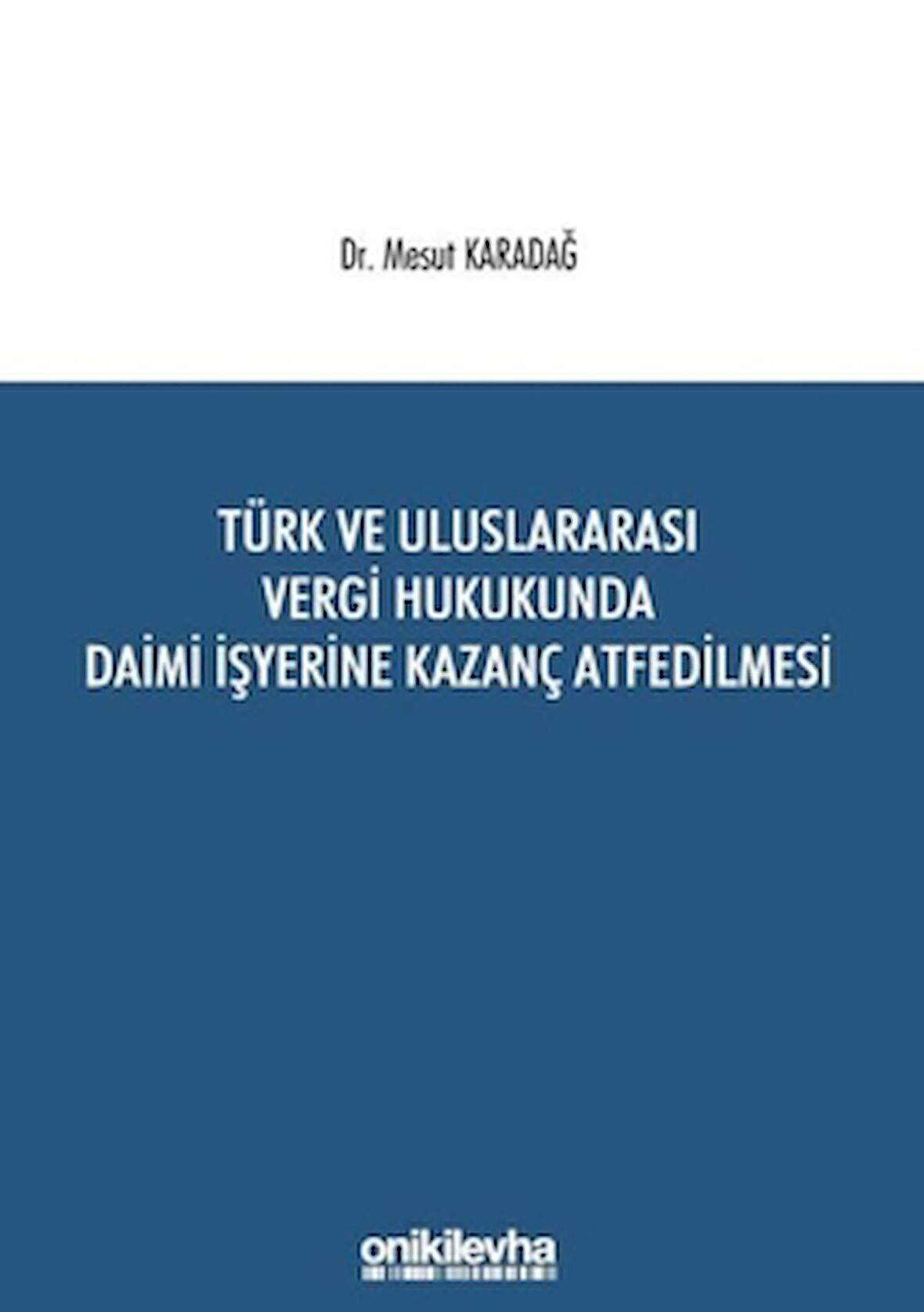 Türk ve Uluslararası Vergi Hukukunda Daimi İşyerine Kazanç Atfedilmesi