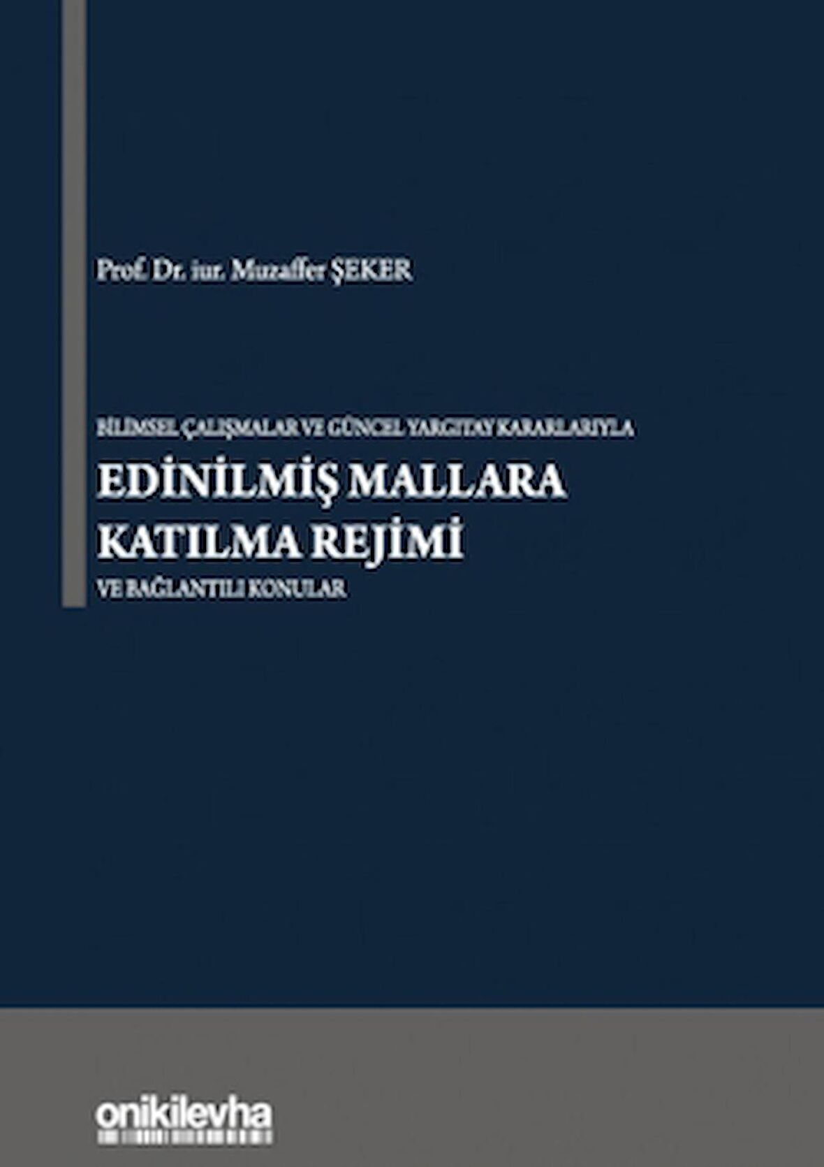 Bilimsel Çalışmalar ve Güncel Yargıtay Kararlarıyla Edinilmiş Mallara Katılma Rejimi ve Bağlantılı Konular
