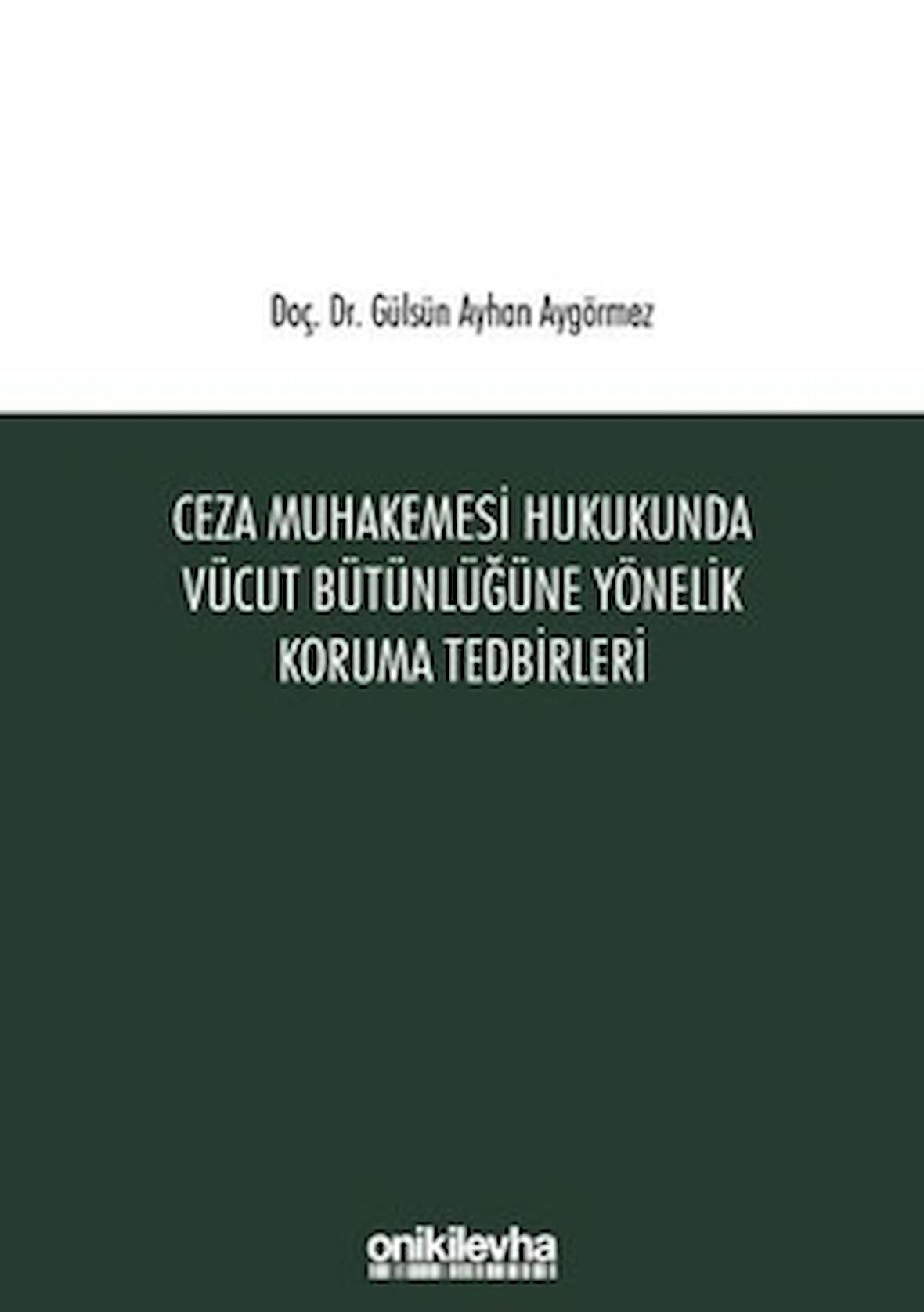 Ceza Muhakemesi Hukukunda Vücut Bütünlüğüne Yönelik Koruma Tedbirleri