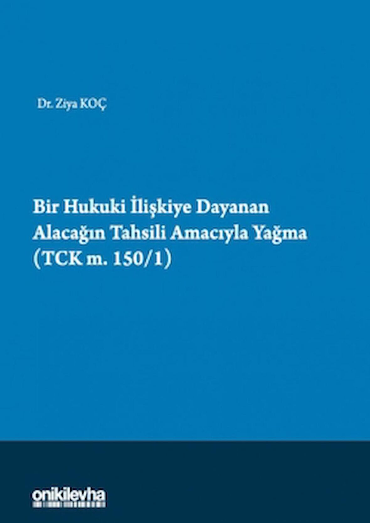 Bir Hukuki İlişkiye Dayanan Alacağın Tahsili Amacıyla Yağma (TCK m.150/1)