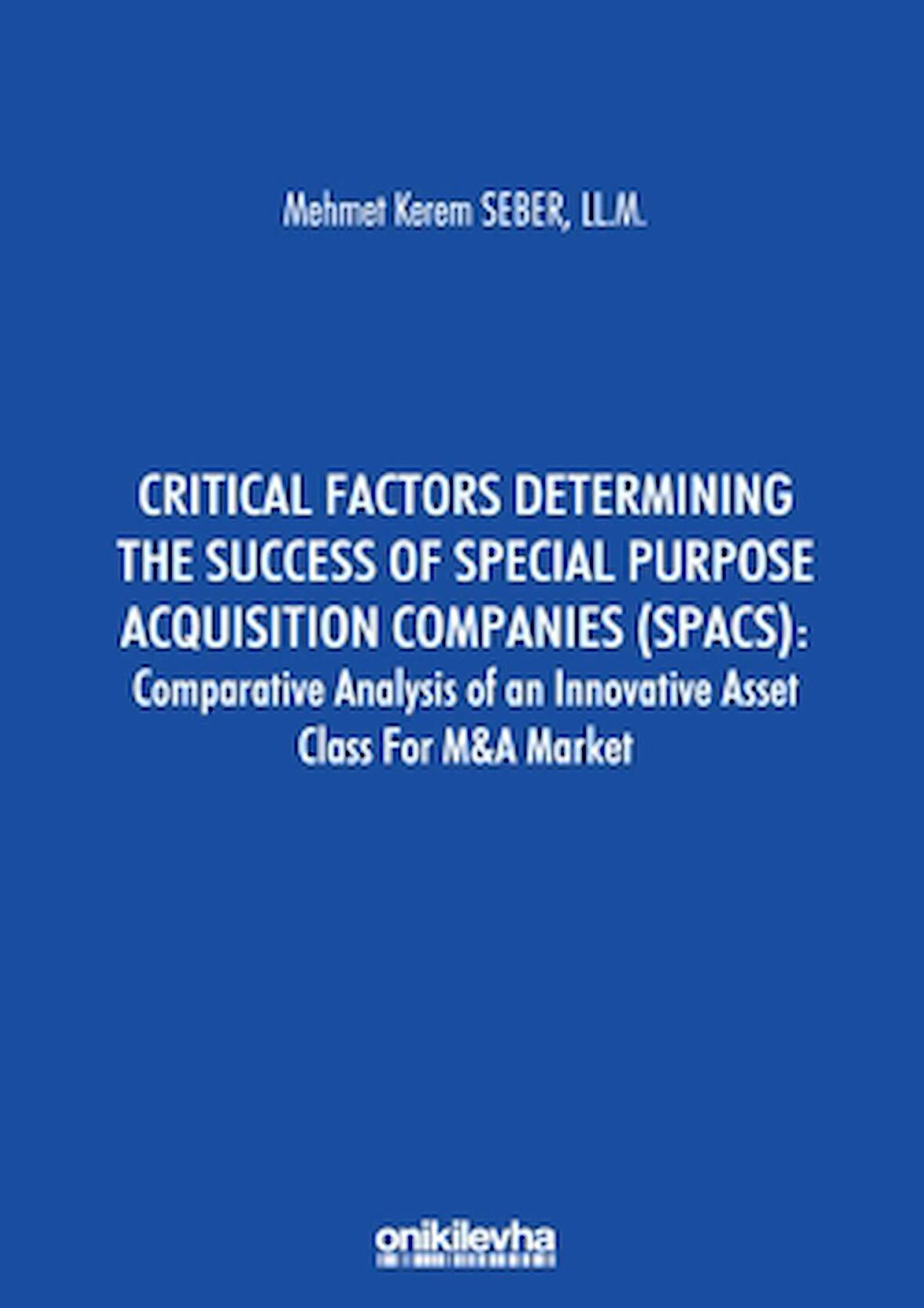 Critical Factors Determining the Success of Special Purpose Acquisition Companies (SPACS) - Comparative Analysis of an Innovative Asset Class for M&A Market