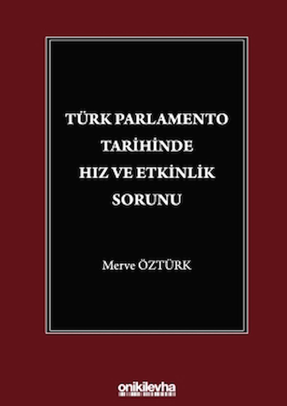 Türk Parlamento Tarihinde Hız ve Etkinlik Sorunu